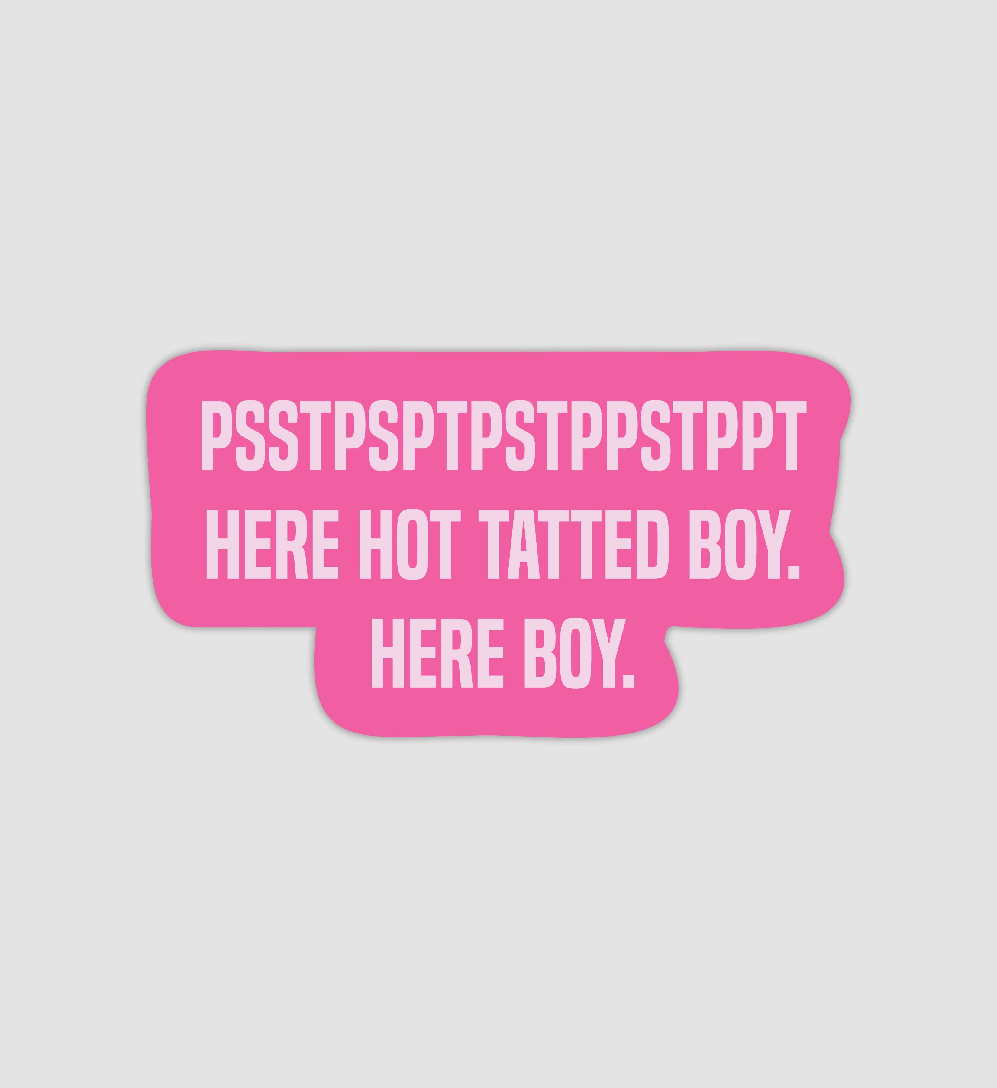 PSSTPTPS Here Hot Tatted Boy Sticker