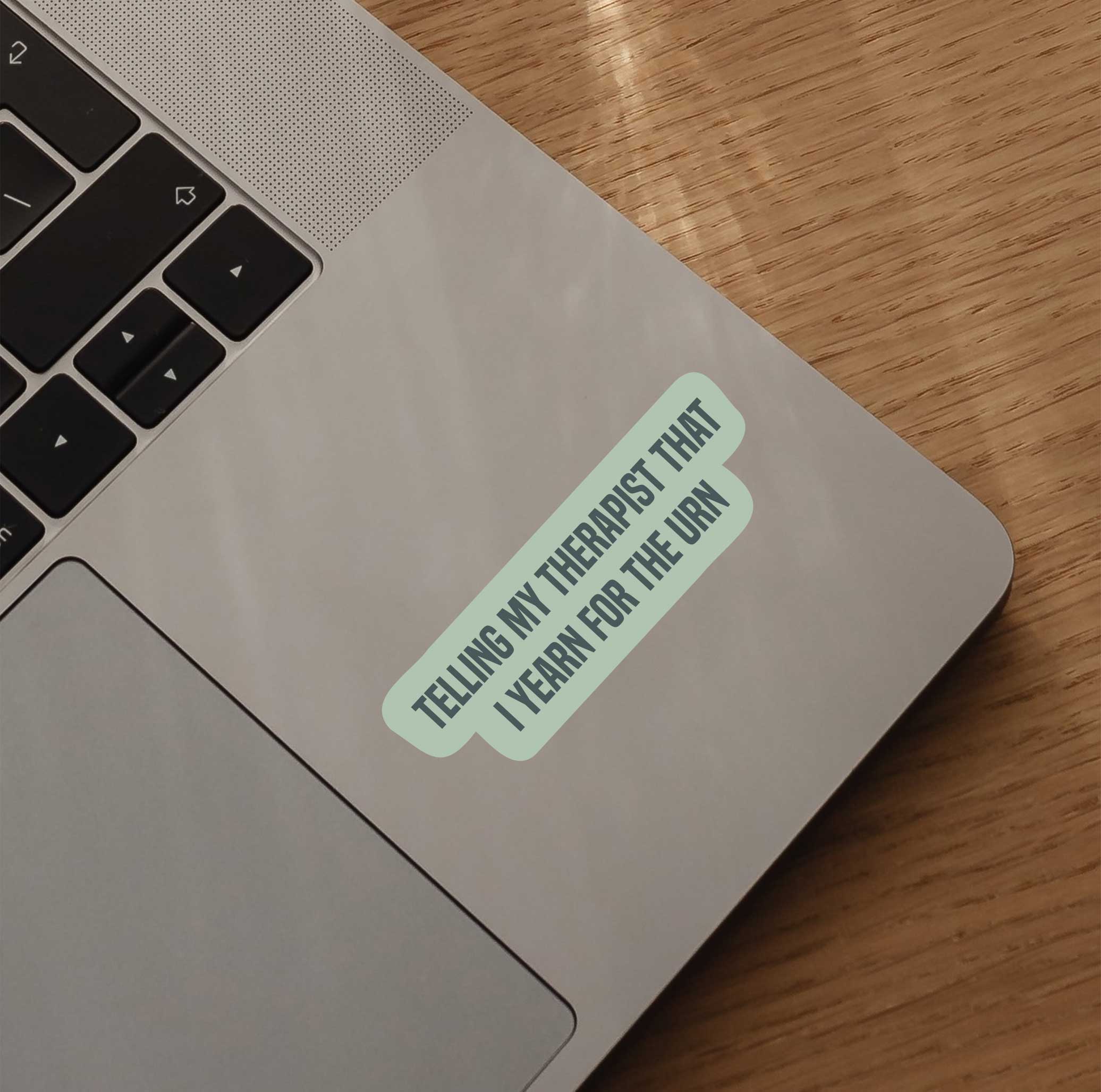 Telling My Therapist That I Yearn For The Urn Sticker