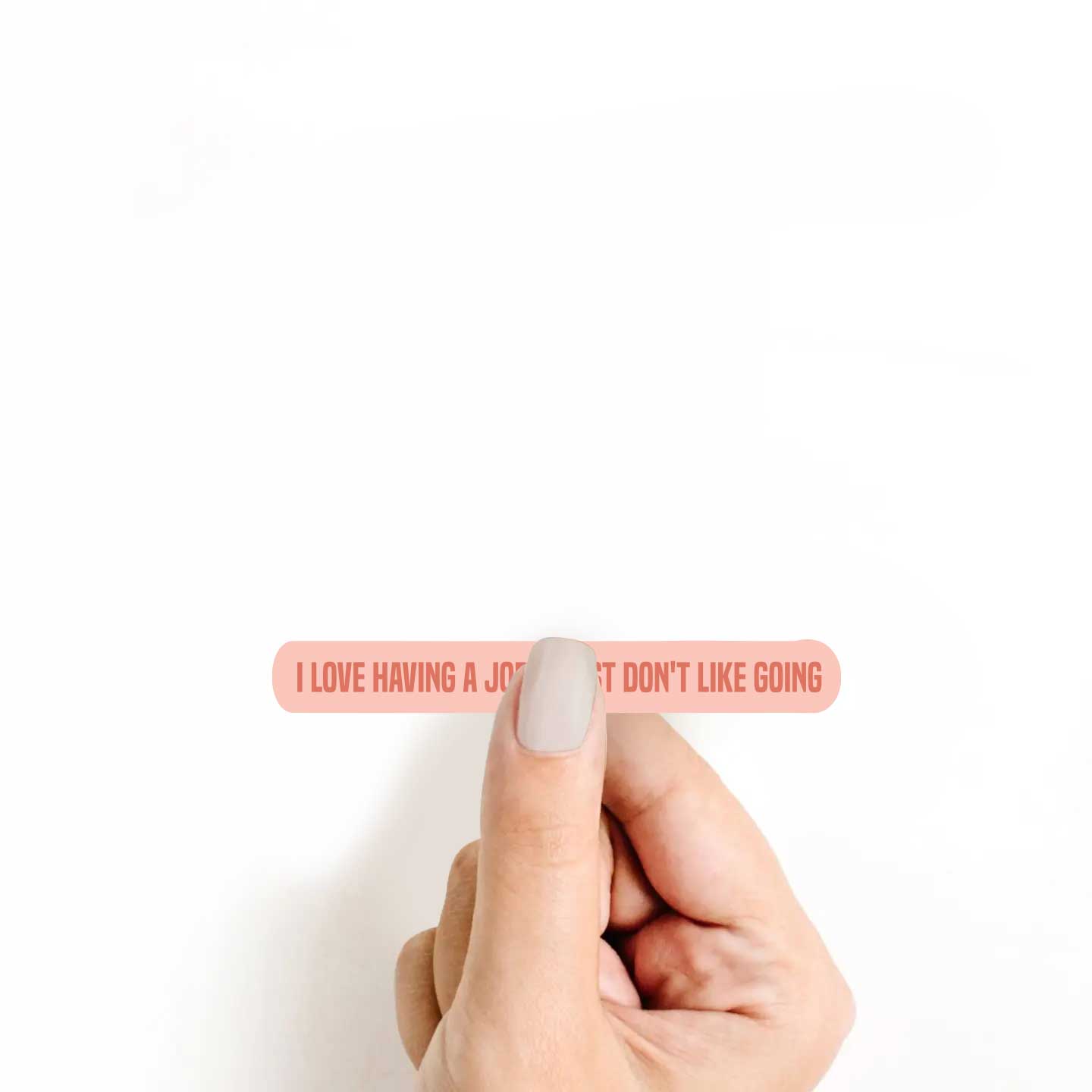 I Love Having A Job I Just Don't Like Going Sticker