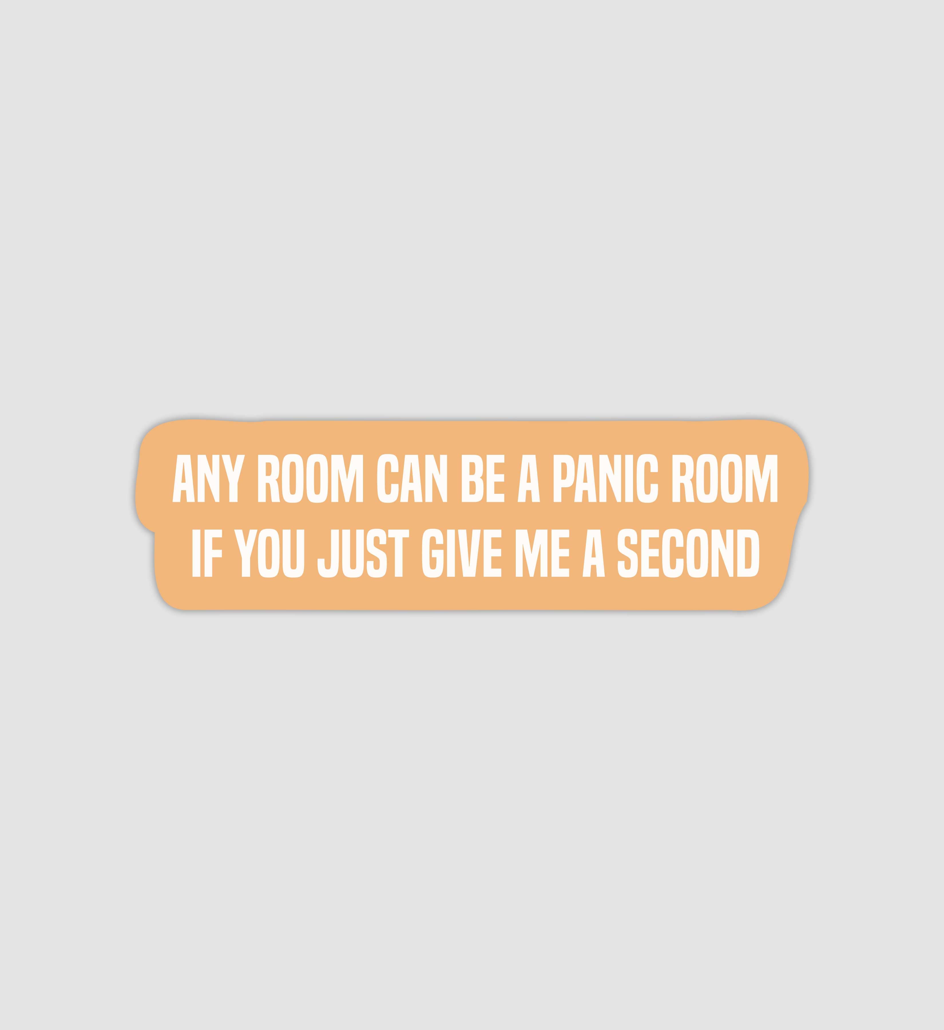 Any Room Can Be A Panic Room If You Just Give Me A Second Sticker