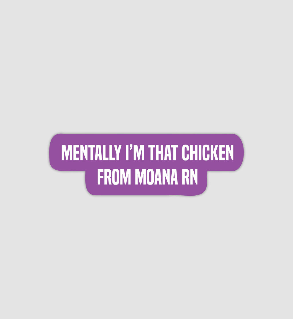 Mentally I'm That Chicken From Moana Sticker