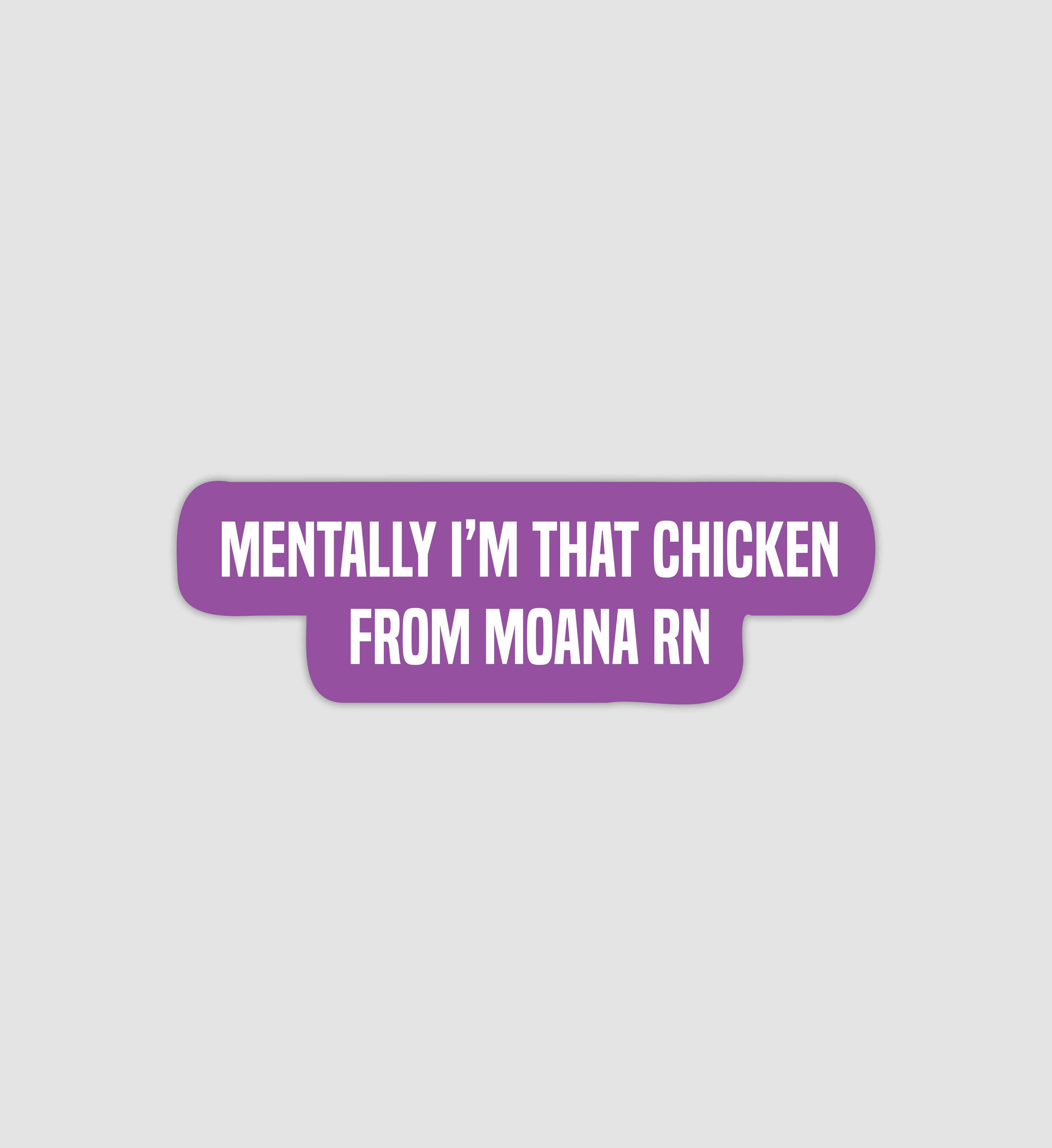 Mentally I'm That Chicken From Moana Sticker