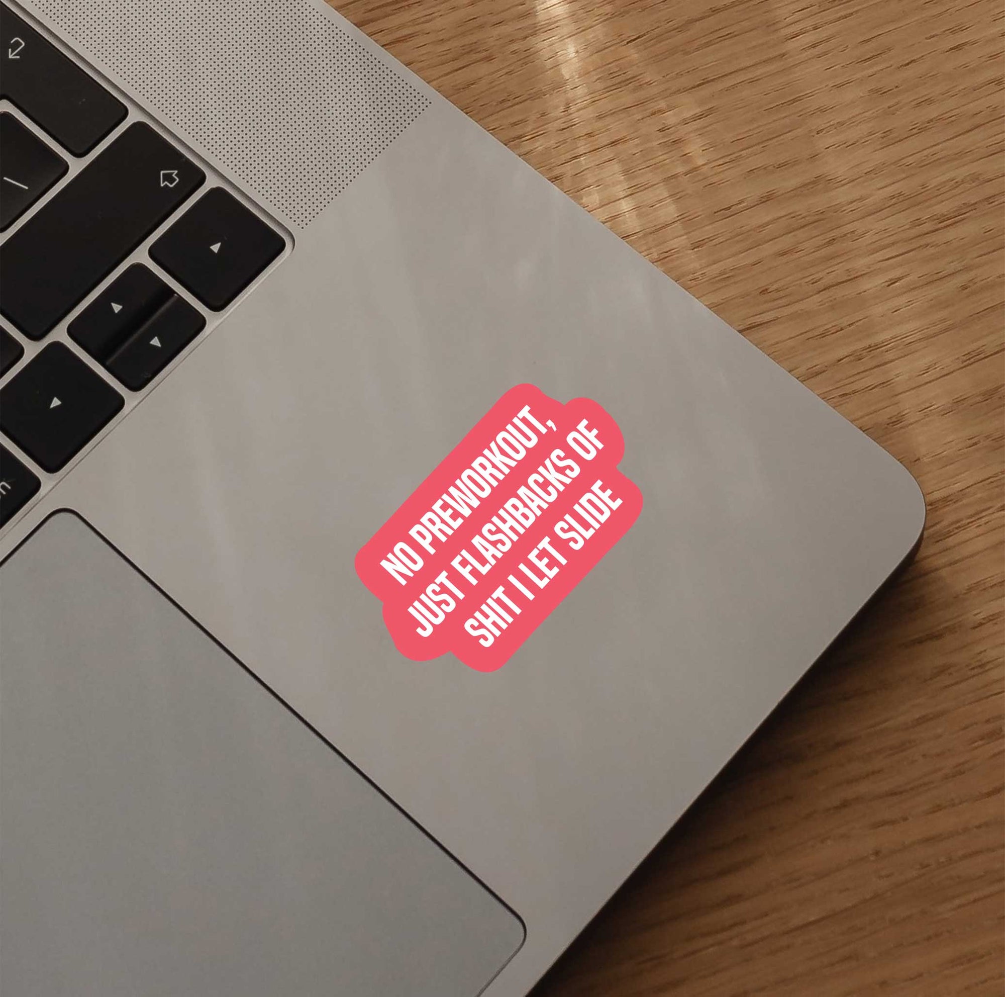 No Preworkout, Just Flashbacks Of Shit I Let Slide Sticker