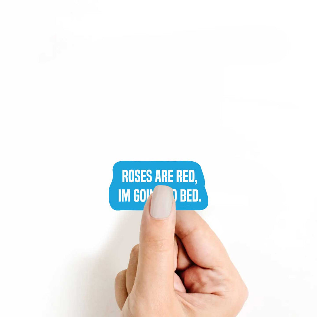Roses Are Red, Im Going To Bed Sticker