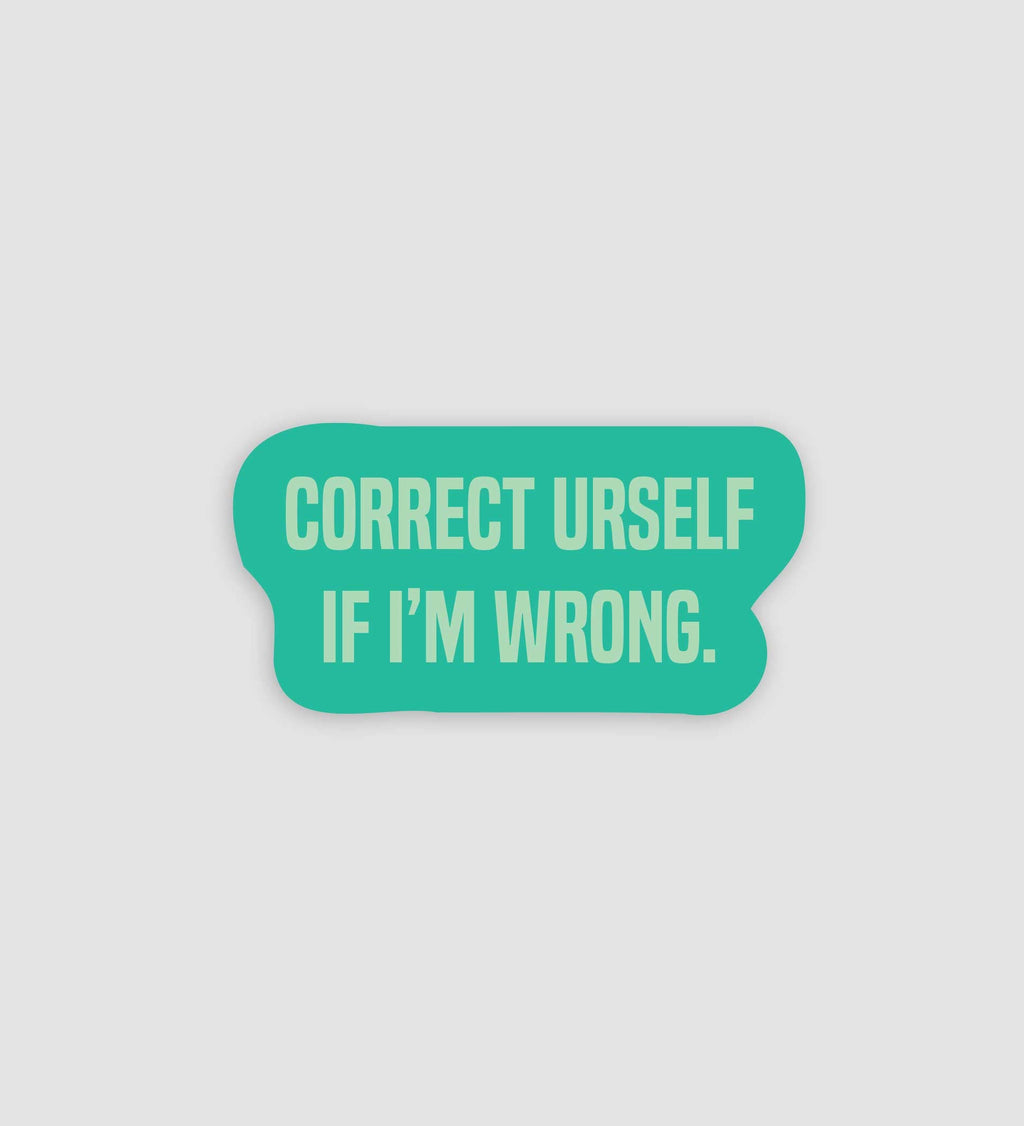 Correct Yourself If I'm Wrong Sticker – Stick It Aesthetic