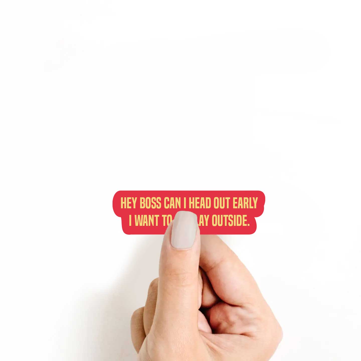 Hey Boss Can I Head Out Early I Want To Go Play Outside Sticker