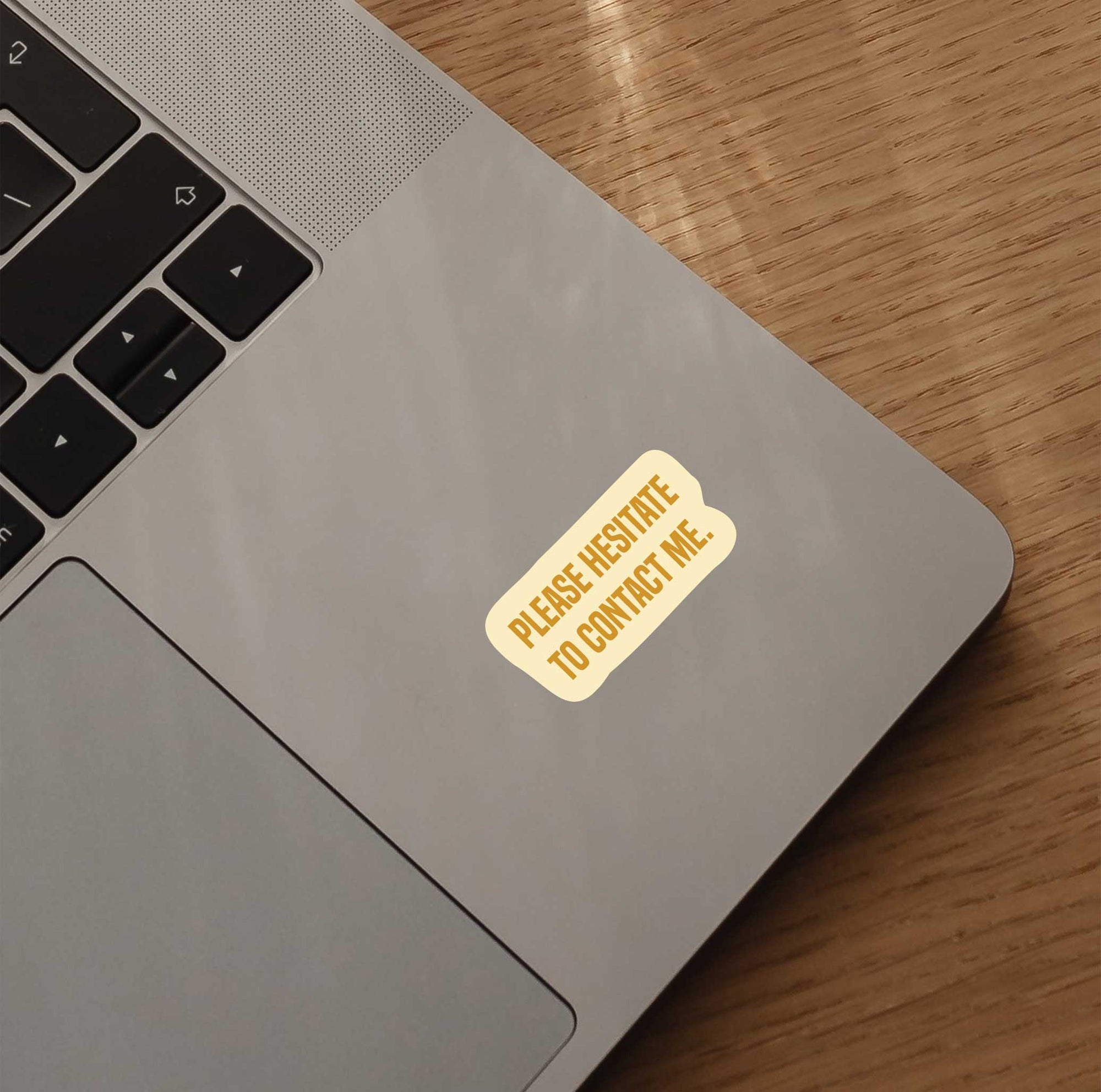 Please Hesitate To Contact Me Sticker