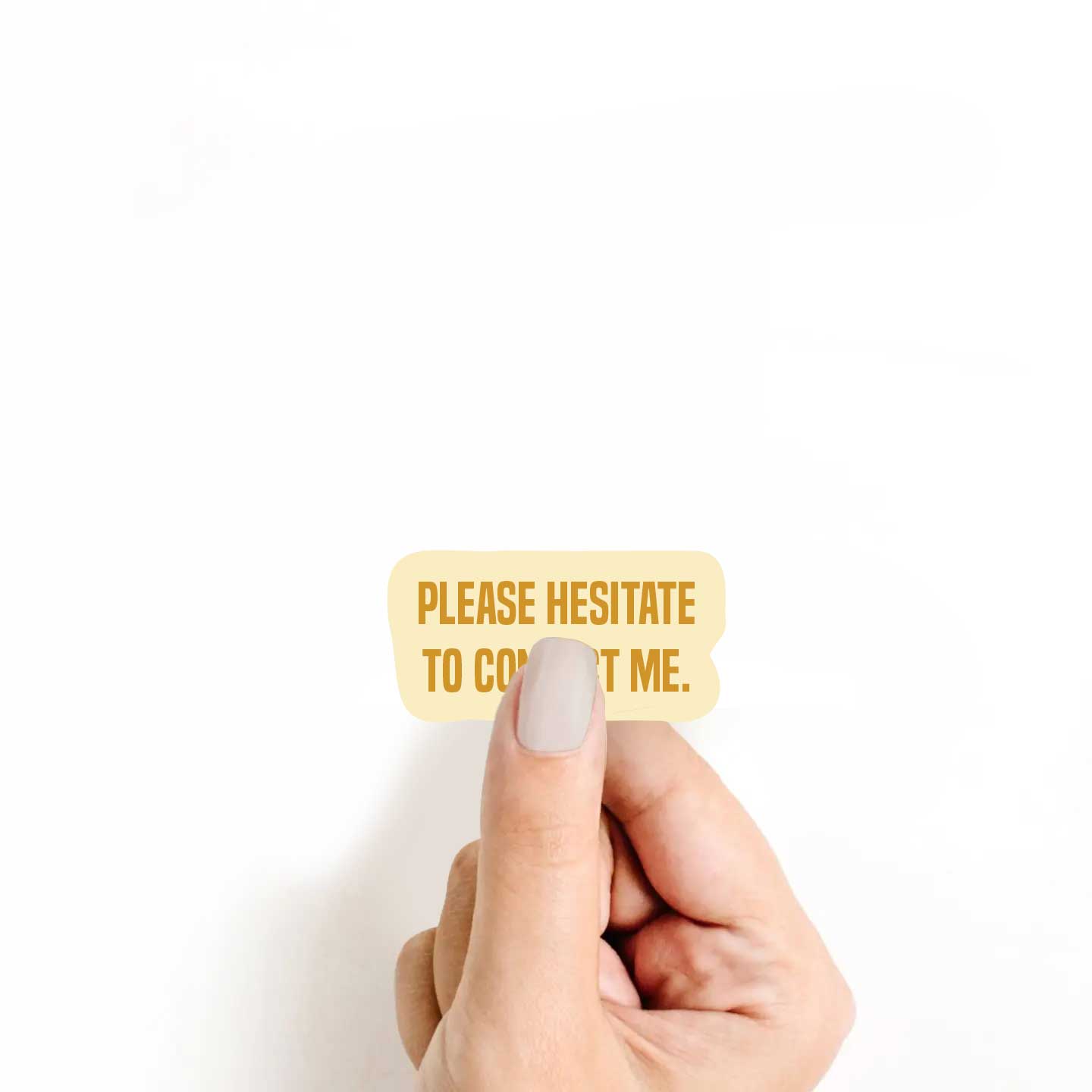 Please Hesitate To Contact Me Sticker