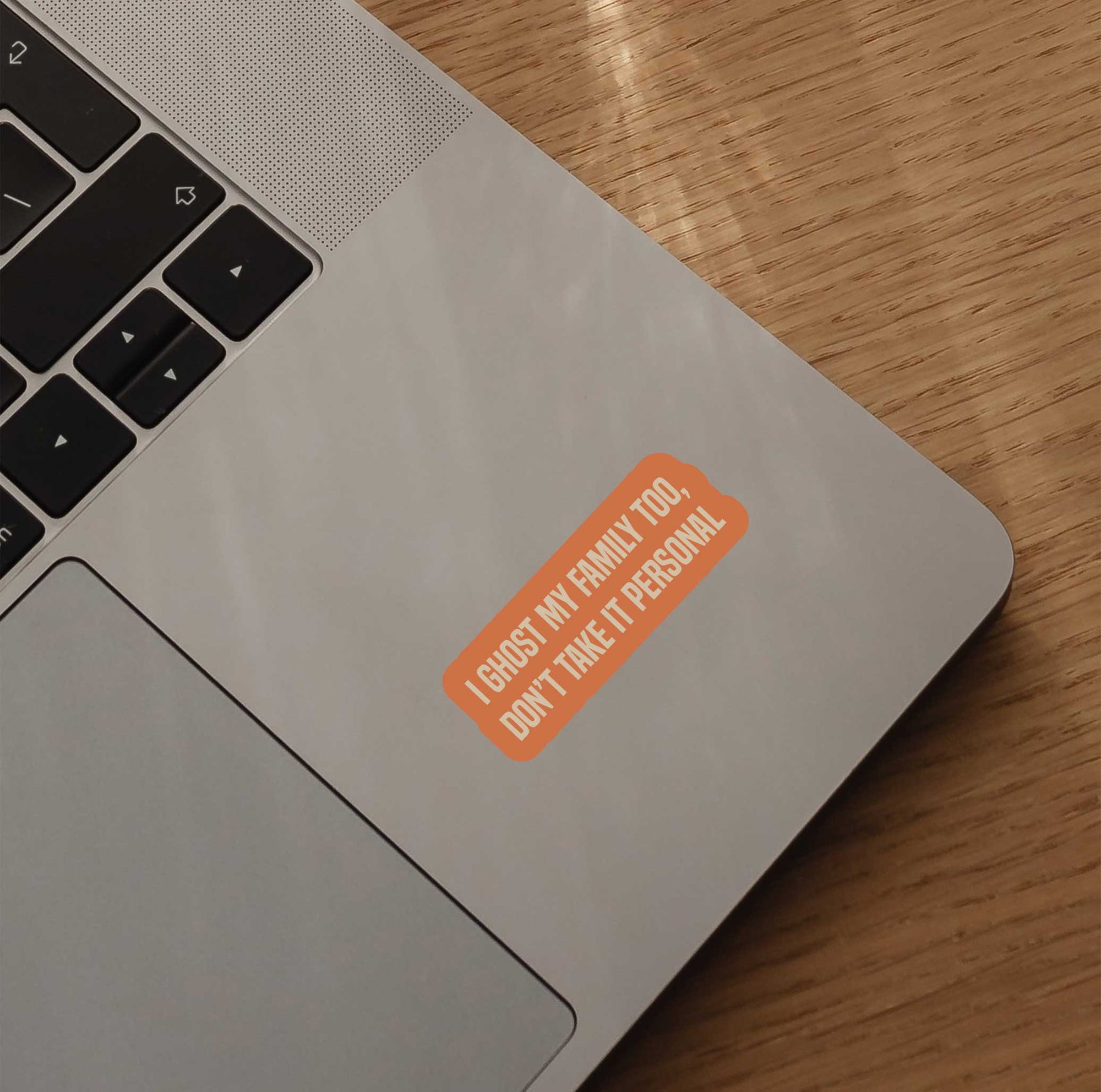 I Ghost My Family Too, Don't Take It Personal Sticker