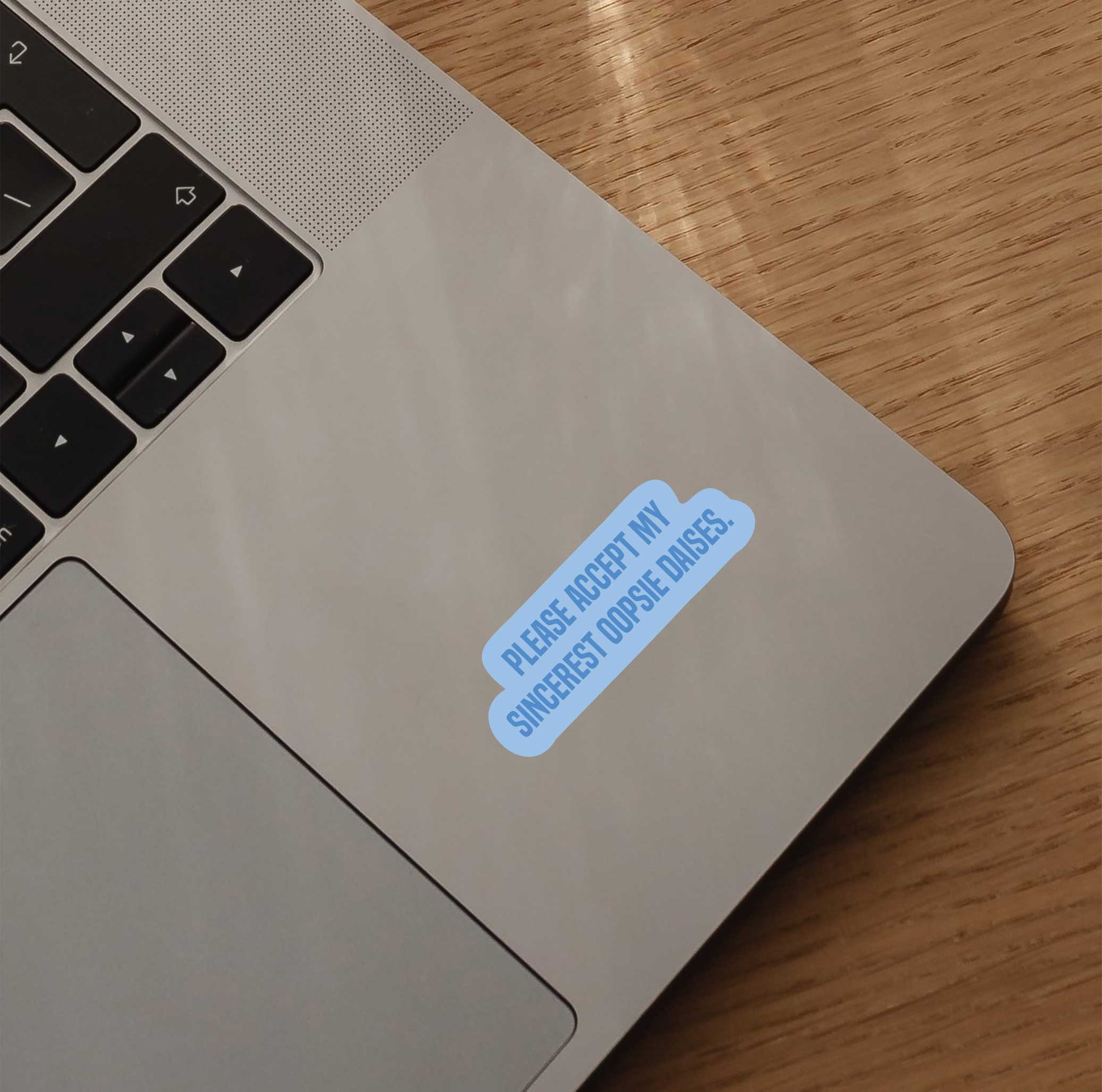 Please Accept My Sincerest Oopsie Daises Sticker