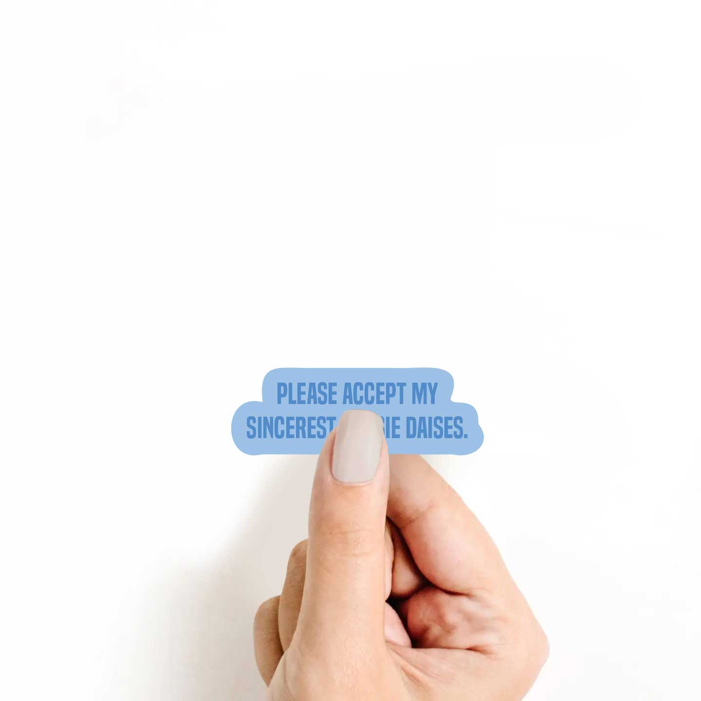 Please Accept My Sincerest Oopsie Daises Sticker