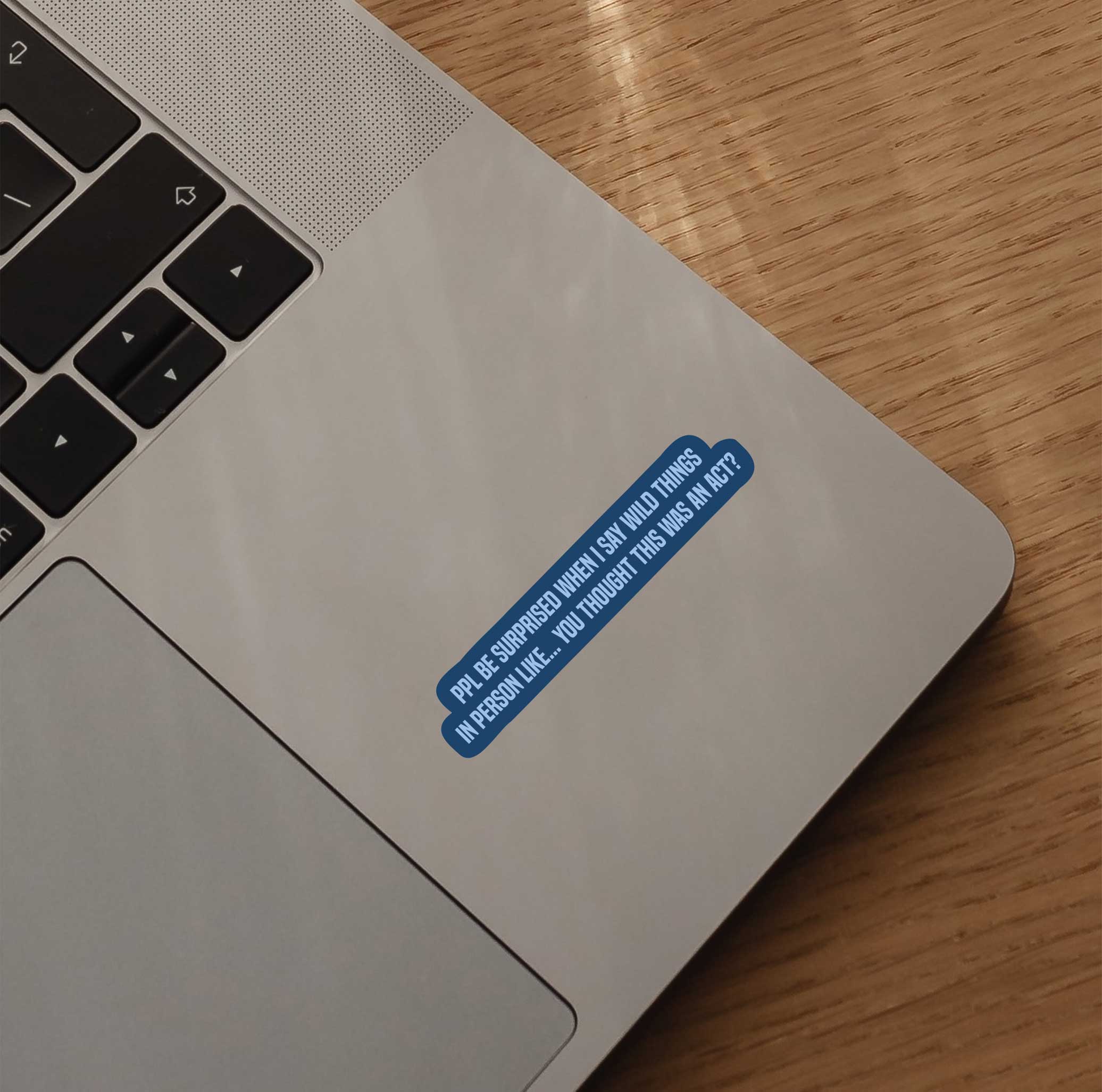 People Be Surprised When I Say Wild Things In Person Sticker