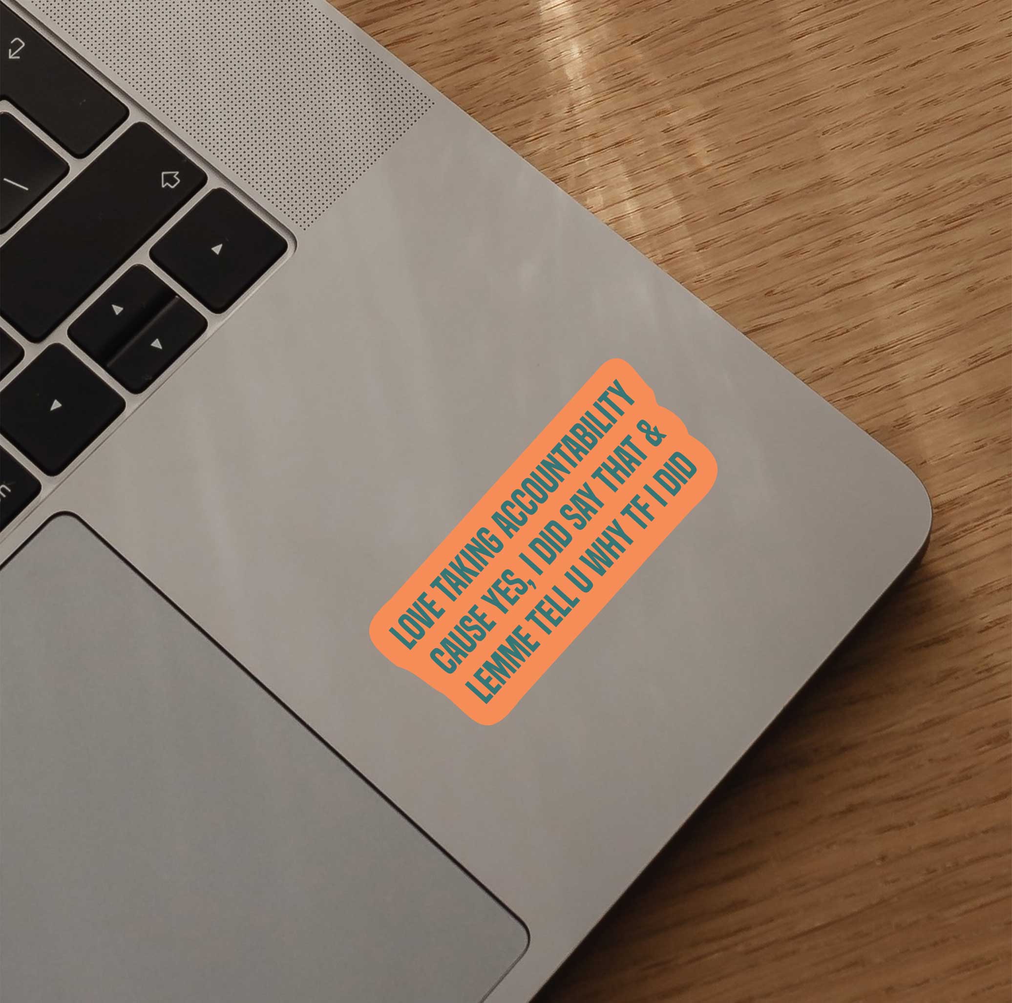 Love Taking Accountability Cause Yes, I Did Say That & Lemme Tell You Why Sticker
