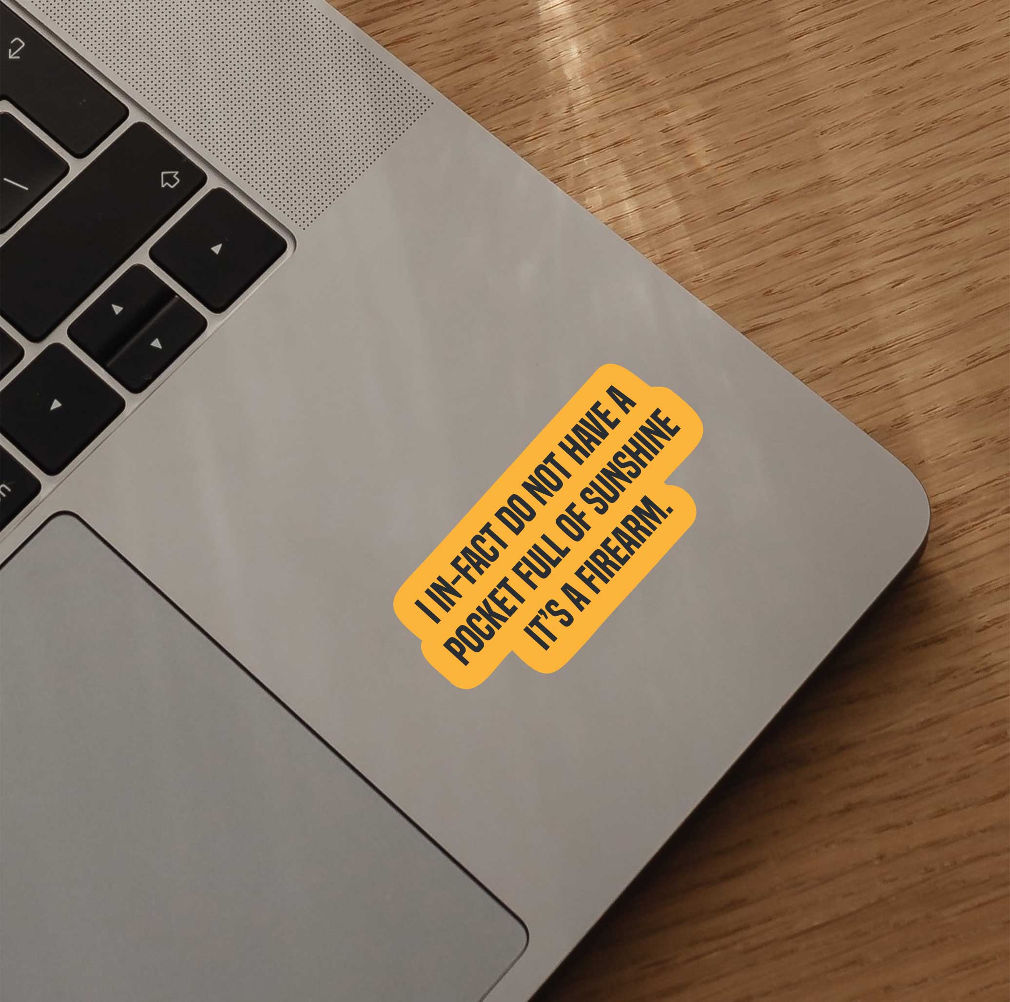 I In-fact Do Not Have A Pocket Full Of Sunshine, It's A Firearm Sticker