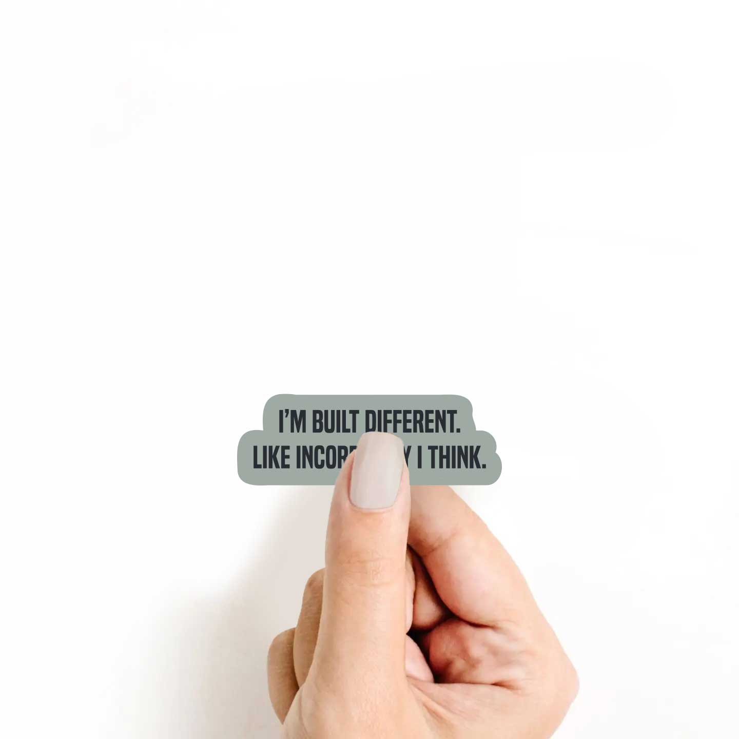 I'm Built Different. Like Incorrectly I Think Sticker