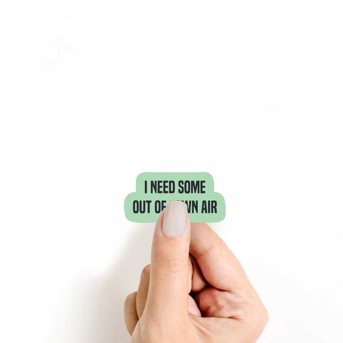 I Need Some Out Of Town Air Sticker