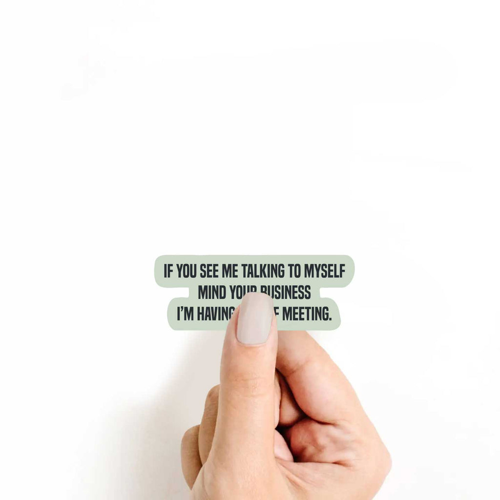 If You See Me Talking To Myself I'm Having A Staff Meeting Sticker