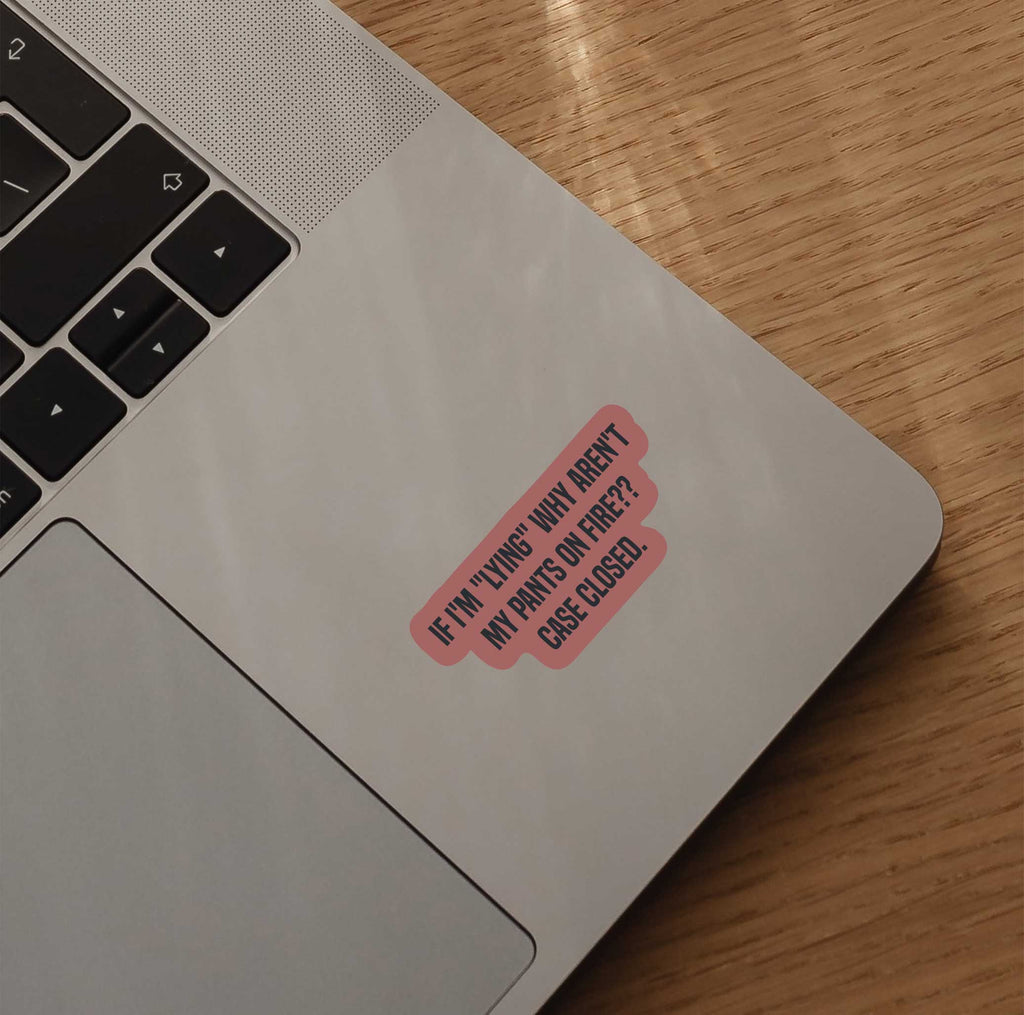 If I'm "Lying" Why Aren't My Pants On Fire? Case Closed Sticker