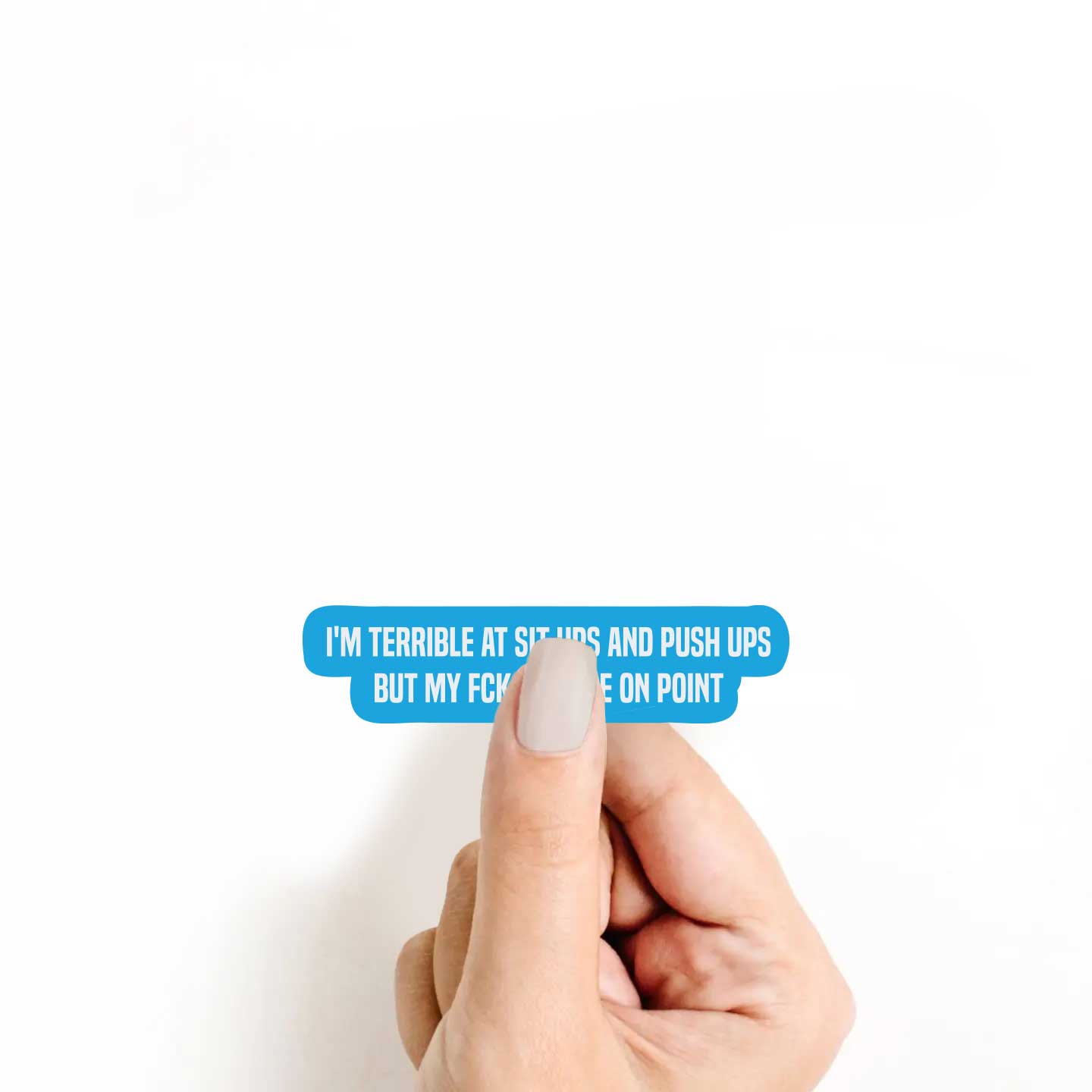 I'm Terrible At Sit Ups & Pushups But My Fck Ups Are On Point Sticker