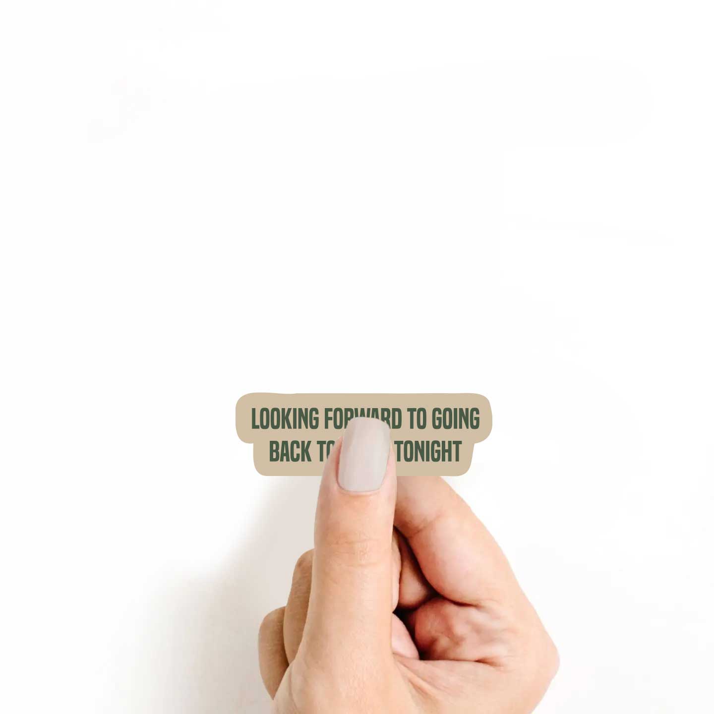 Looking Forward To Going Back To Sleep Tonight Sticker