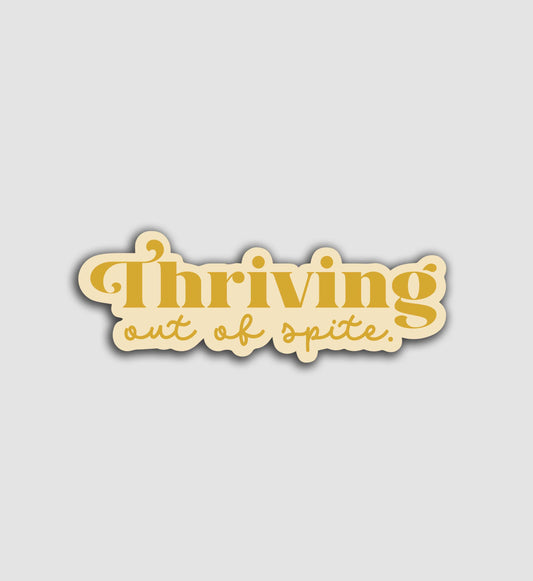 Thriving Out Of Spite Sticker
