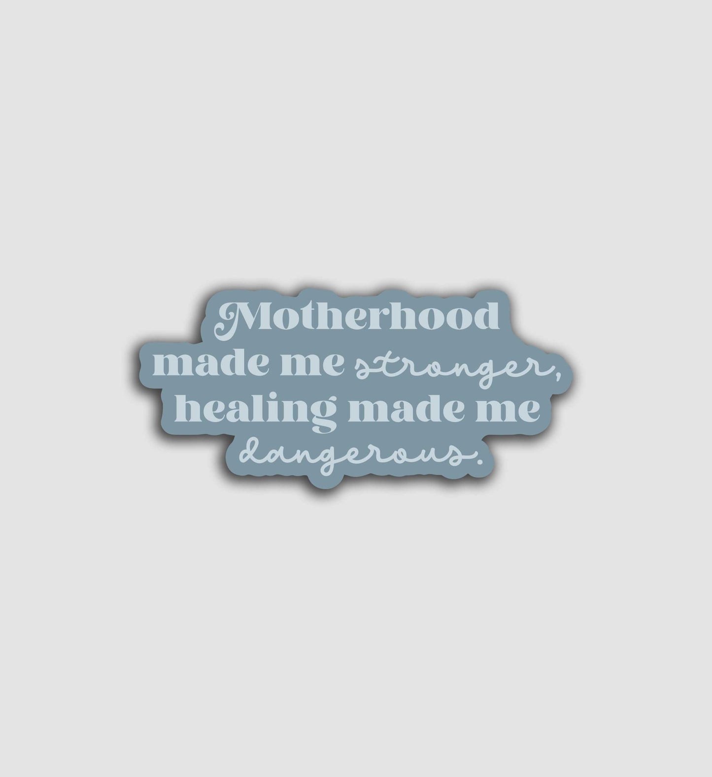Motherhood Made Me Strong, Therapy Made Me Dangerous Sticker
