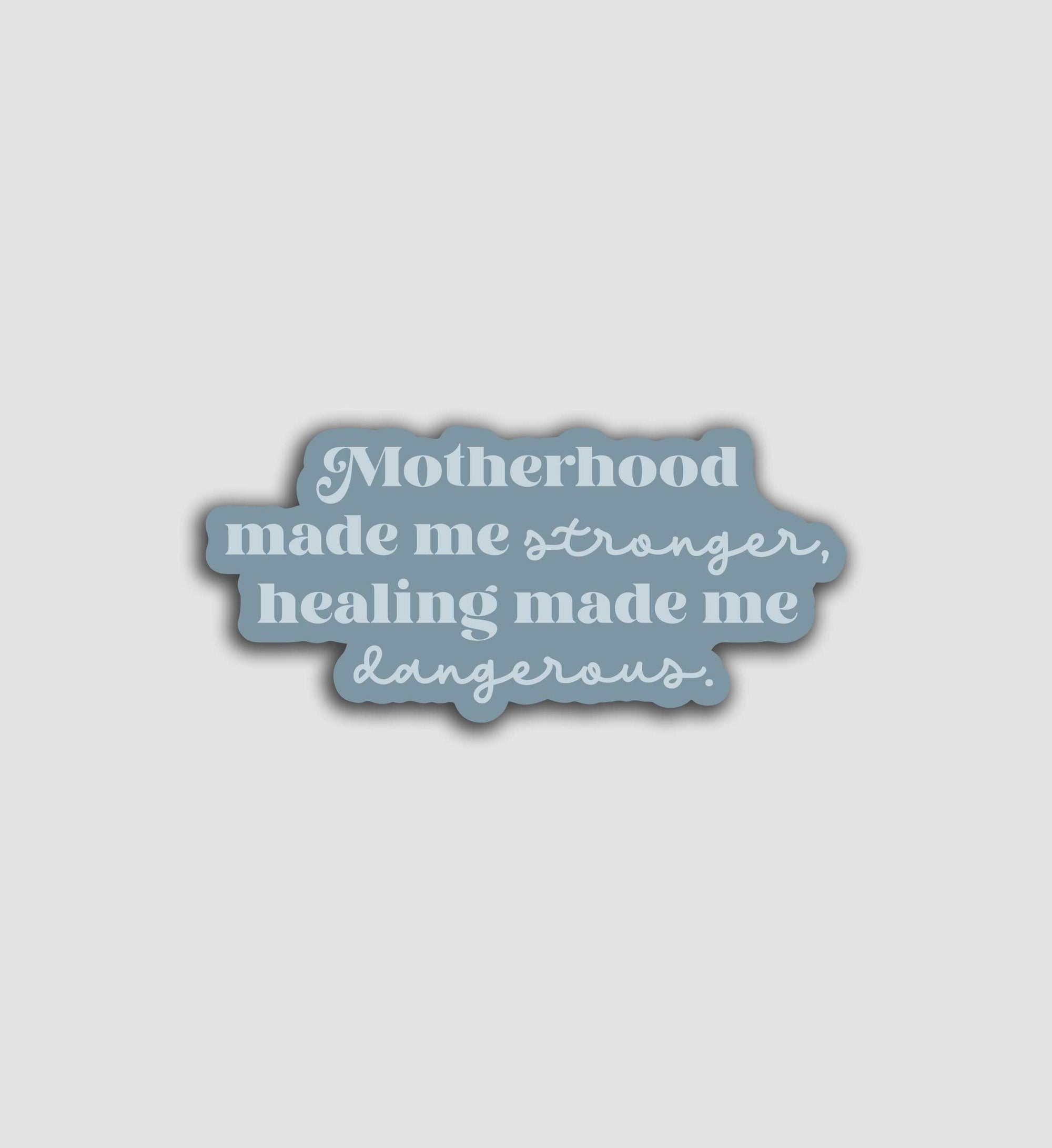 Motherhood Made Me Strong, Therapy Made Me Dangerous Sticker
