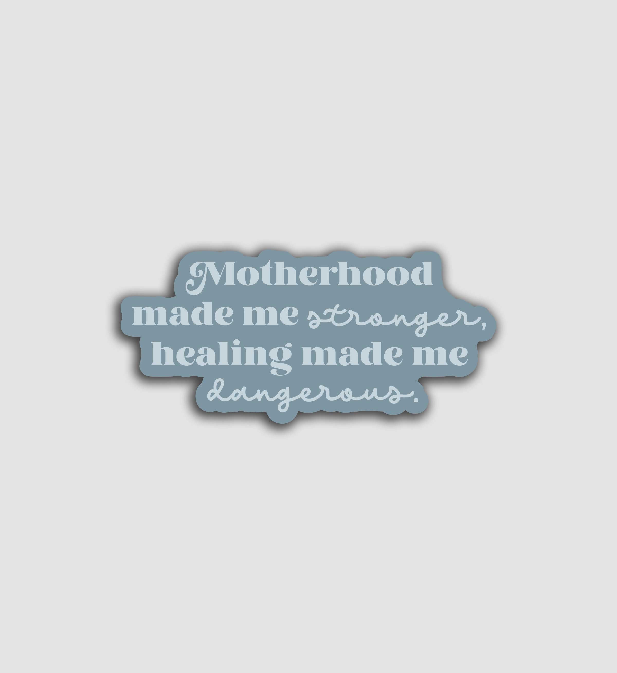 Motherhood Made Me Strong, Therapy Made Me Dangerous Sticker