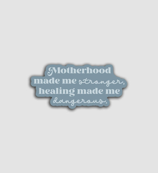 Motherhood Made Me Strong, Therapy Made Me Dangerous Sticker