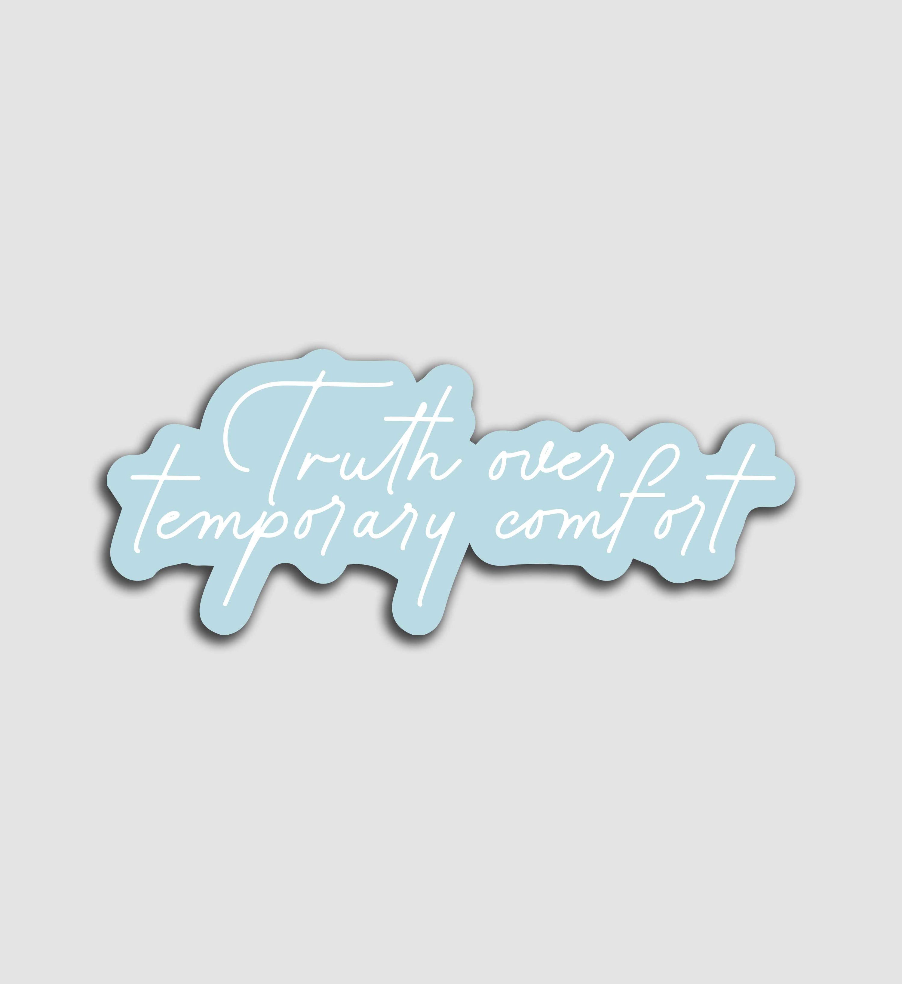Truth Over Temporary Comfort Sticker