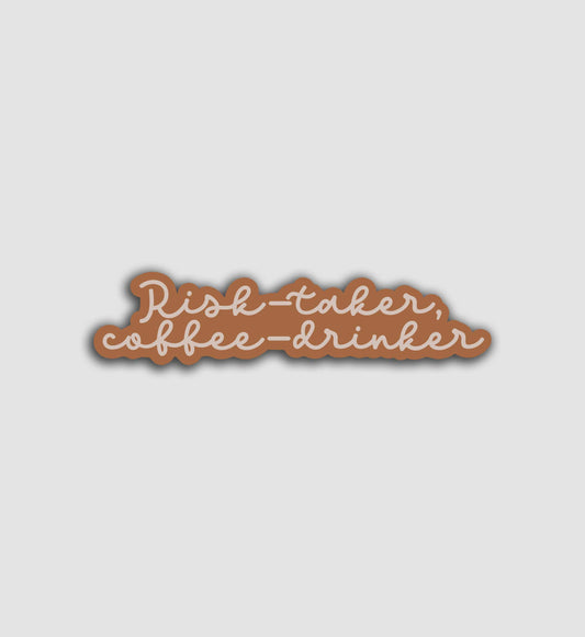 Risk-Taker, Coffee-Drinker Sticker