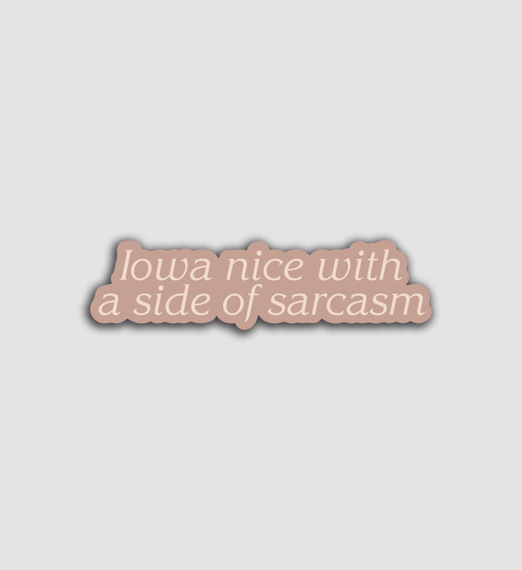 Iowa Nice With A Side Of Sarcasm Sticker
