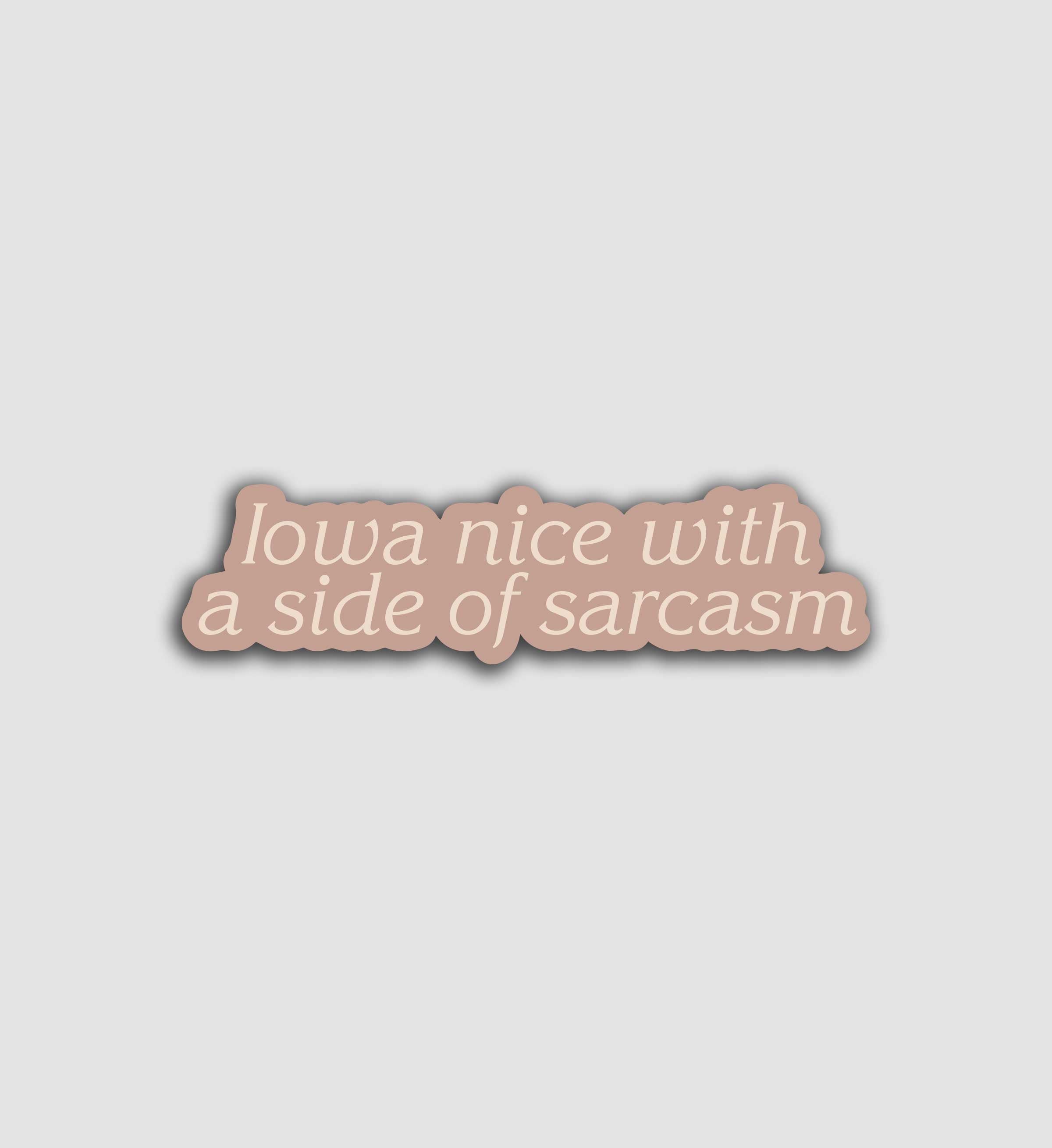 Iowa Nice With A Side Of Sarcasm Sticker