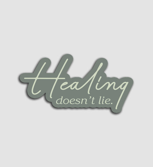 Healing Doesn’t Lie Sticker