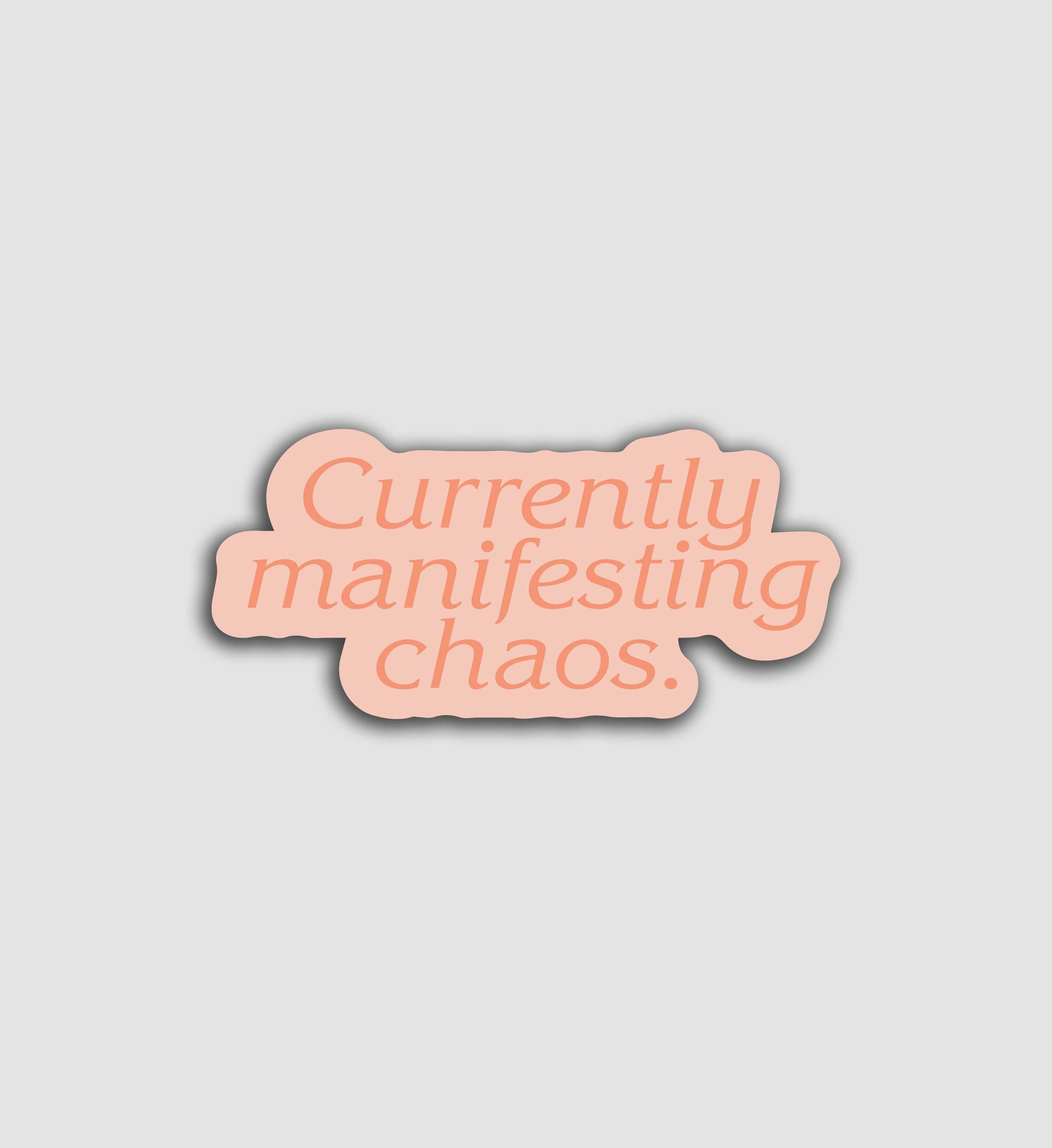 Currently Manifesting Chaos Sticker
