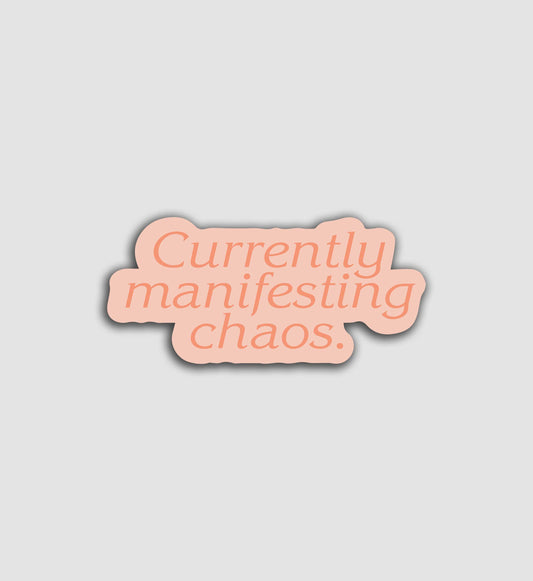 Currently Manifesting Chaos Sticker