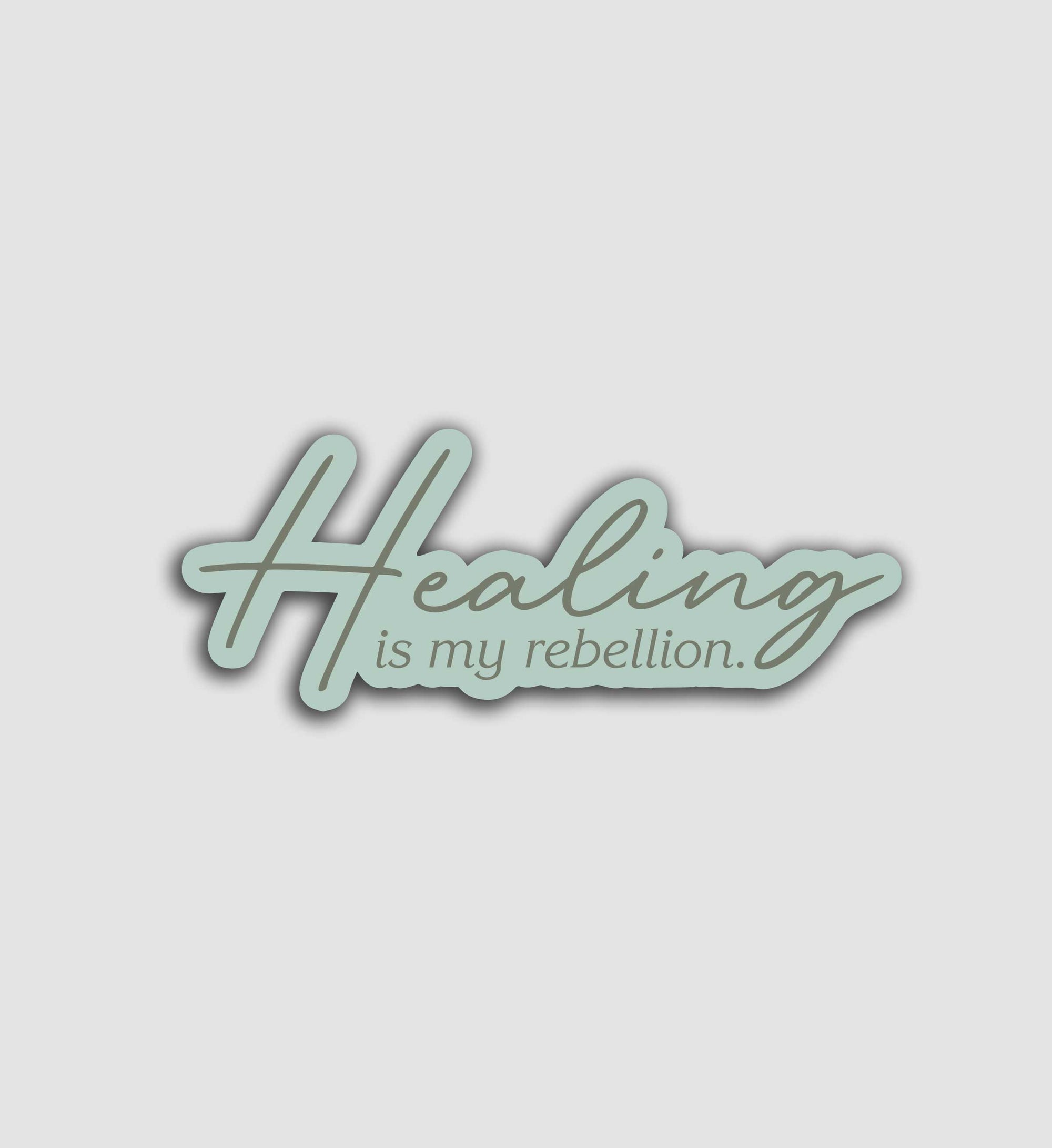 Healing Is My Rebellion Sticker