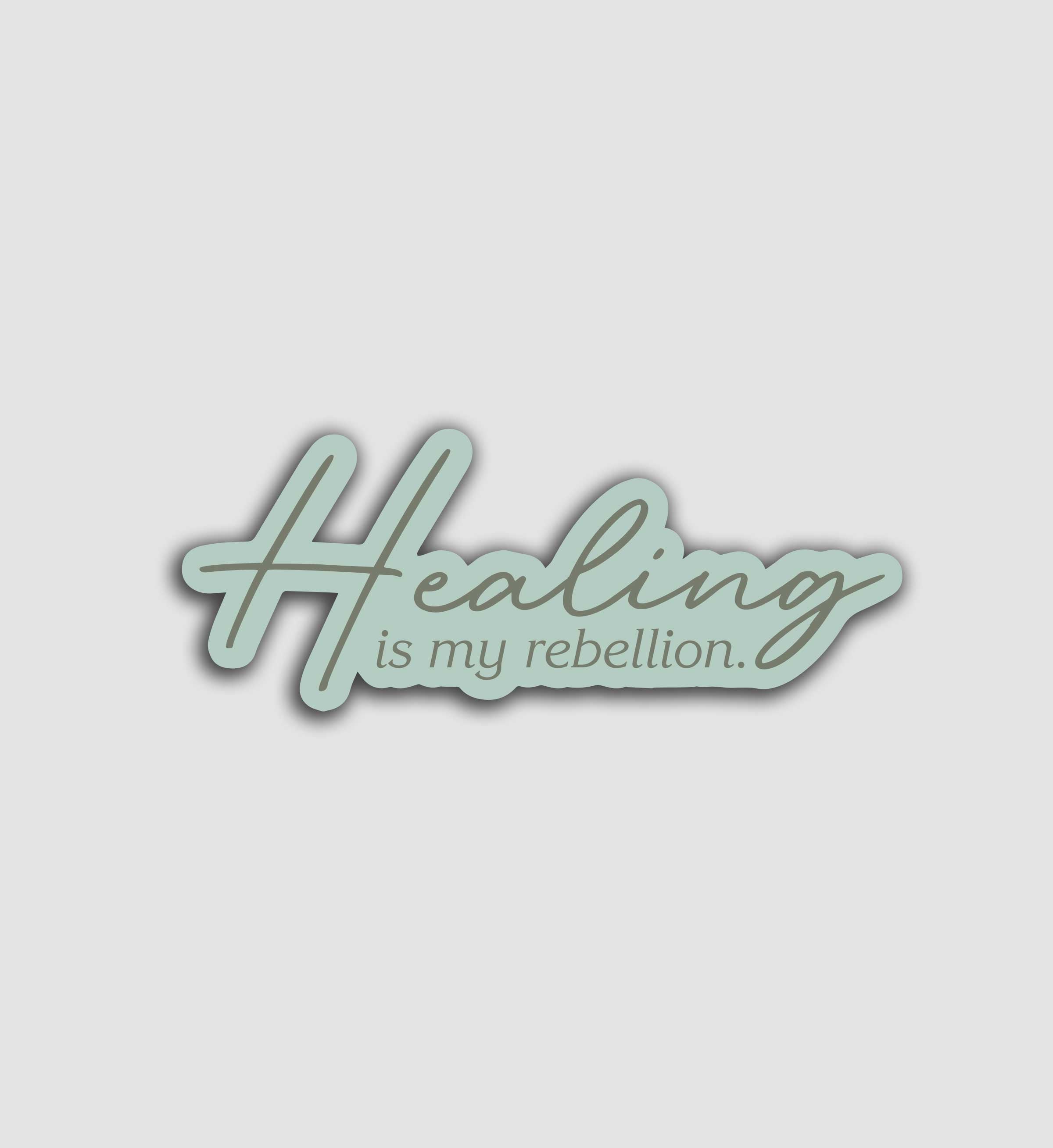 Healing Is My Rebellion Sticker