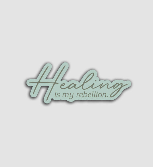 Healing Is My Rebellion Sticker