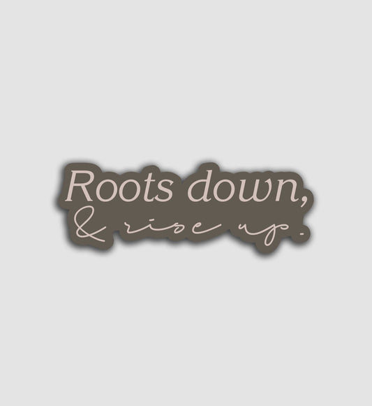Roots Down & Rise Up Sticker