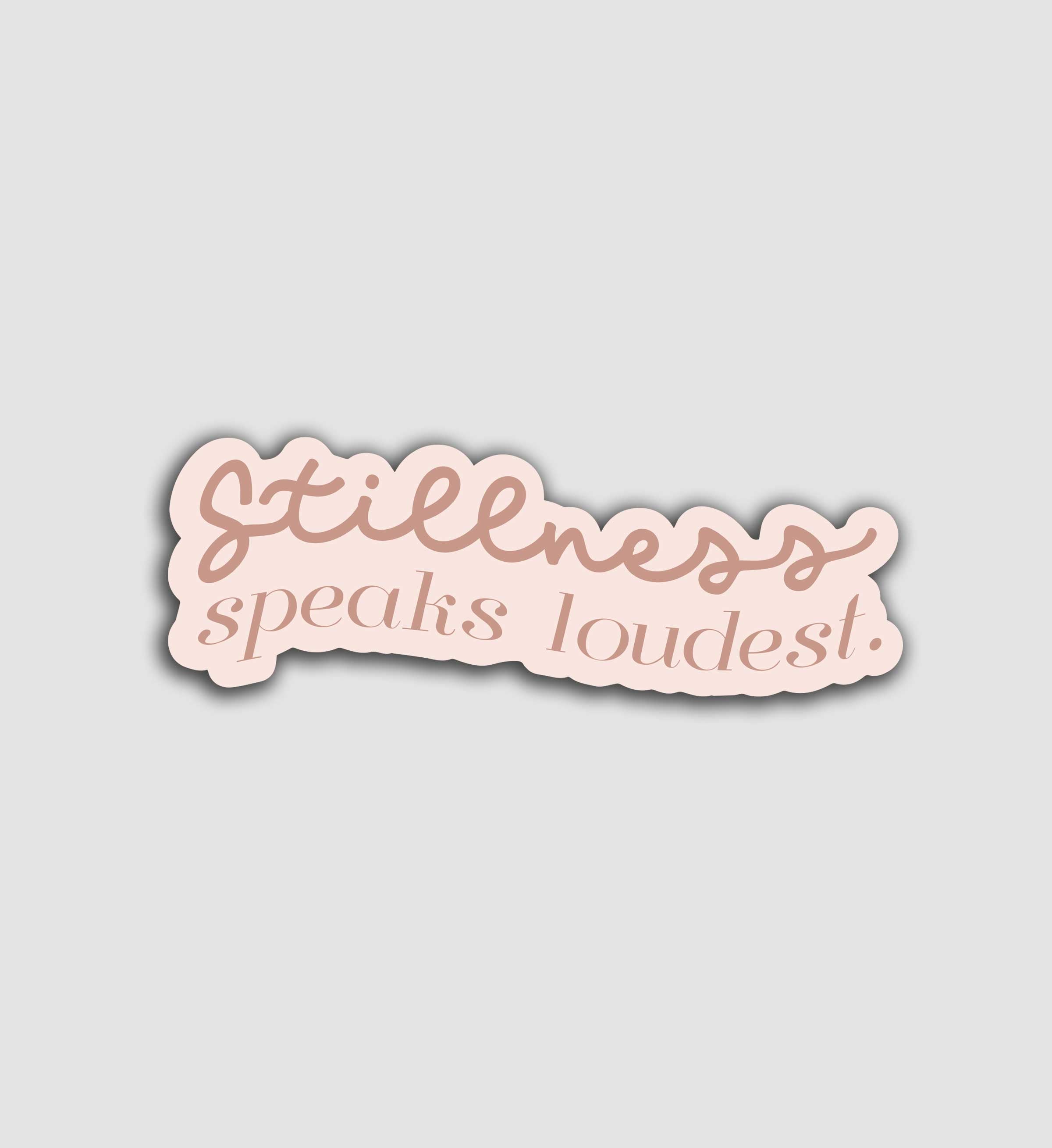 Stillness Speaks Loudest Sticker