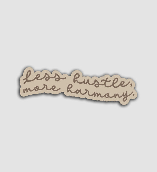 Less Hustle More Harmony Sticker