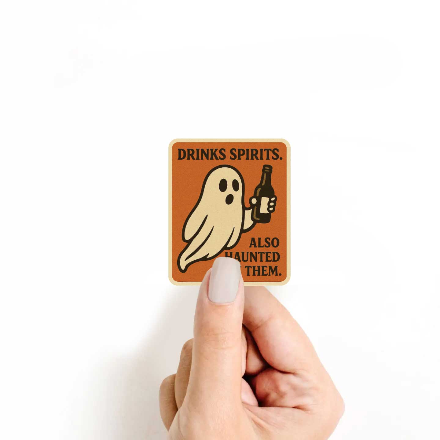 Drinks Spirits, Also Haunted By Them Sticker