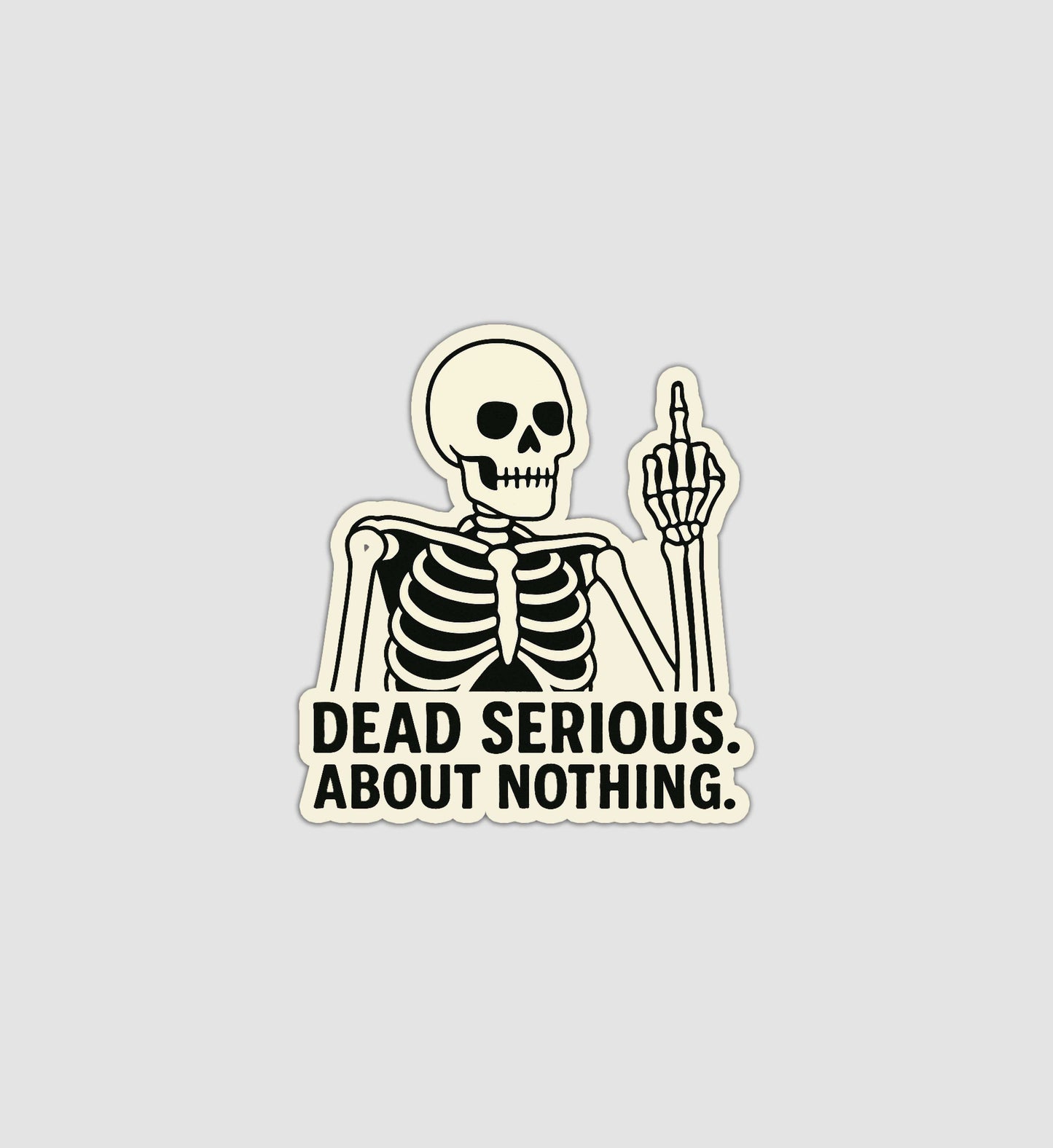 Dead Serious About Nothing Sticker