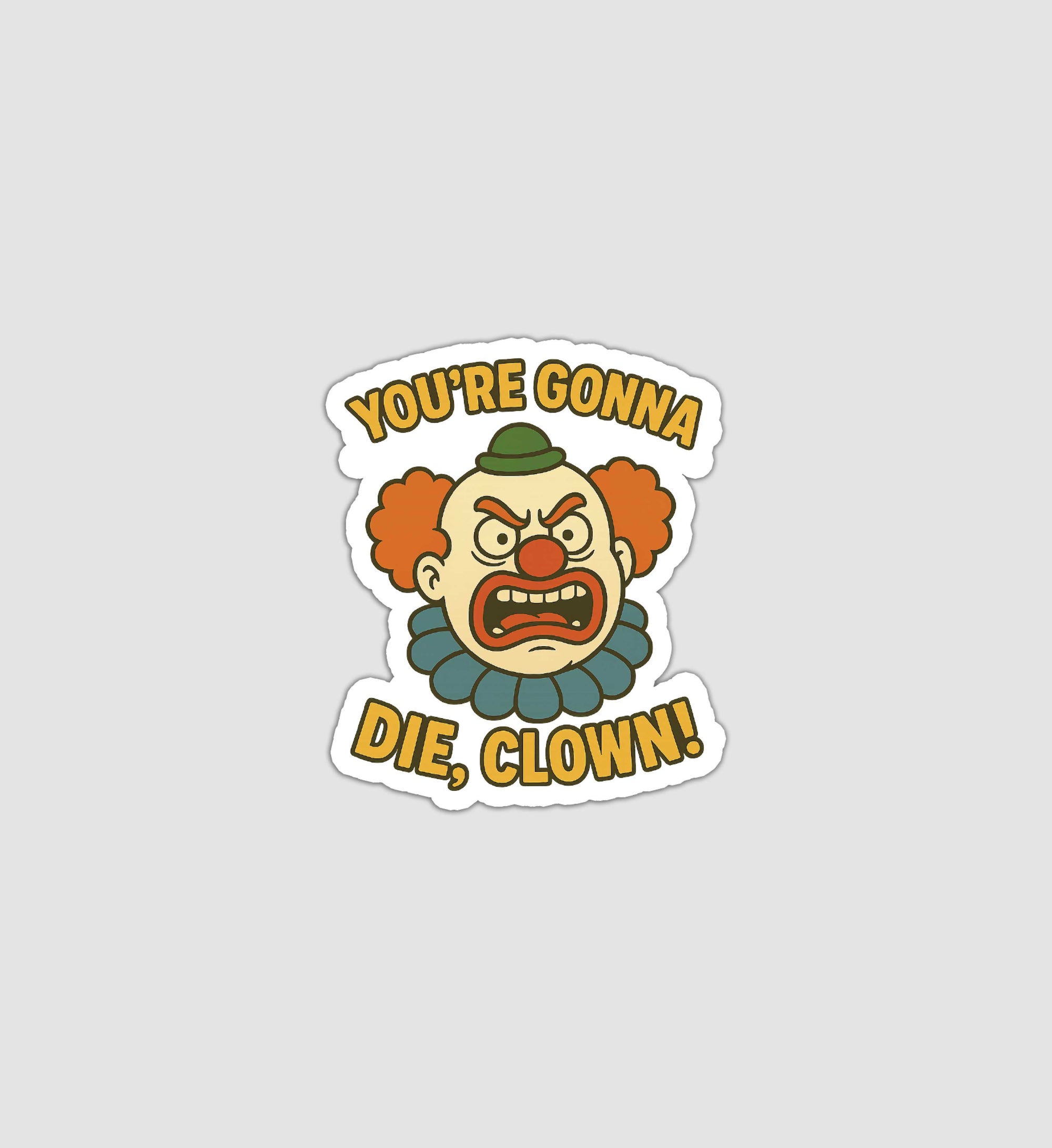 You're Gonna Die, Clown! Sticker