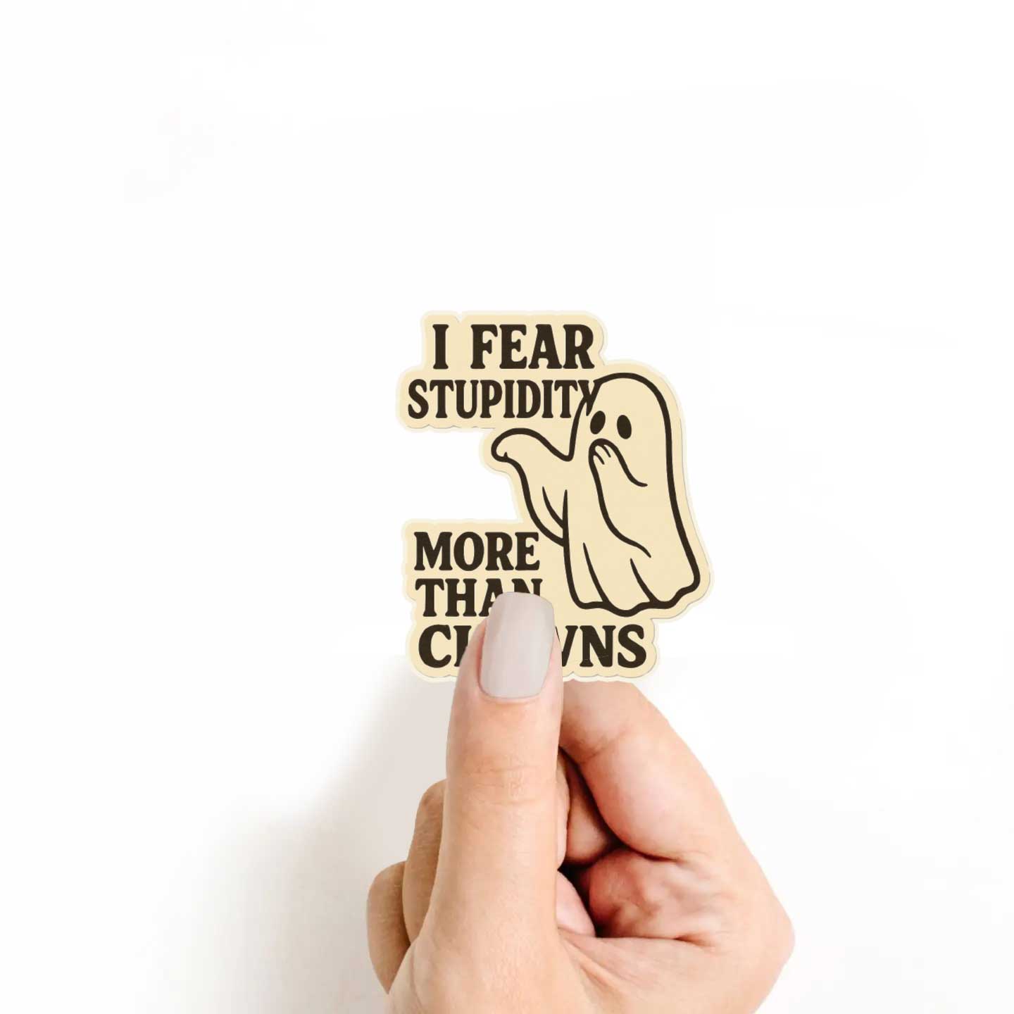 I Fear Stupidity More Than Clowns Sticker
