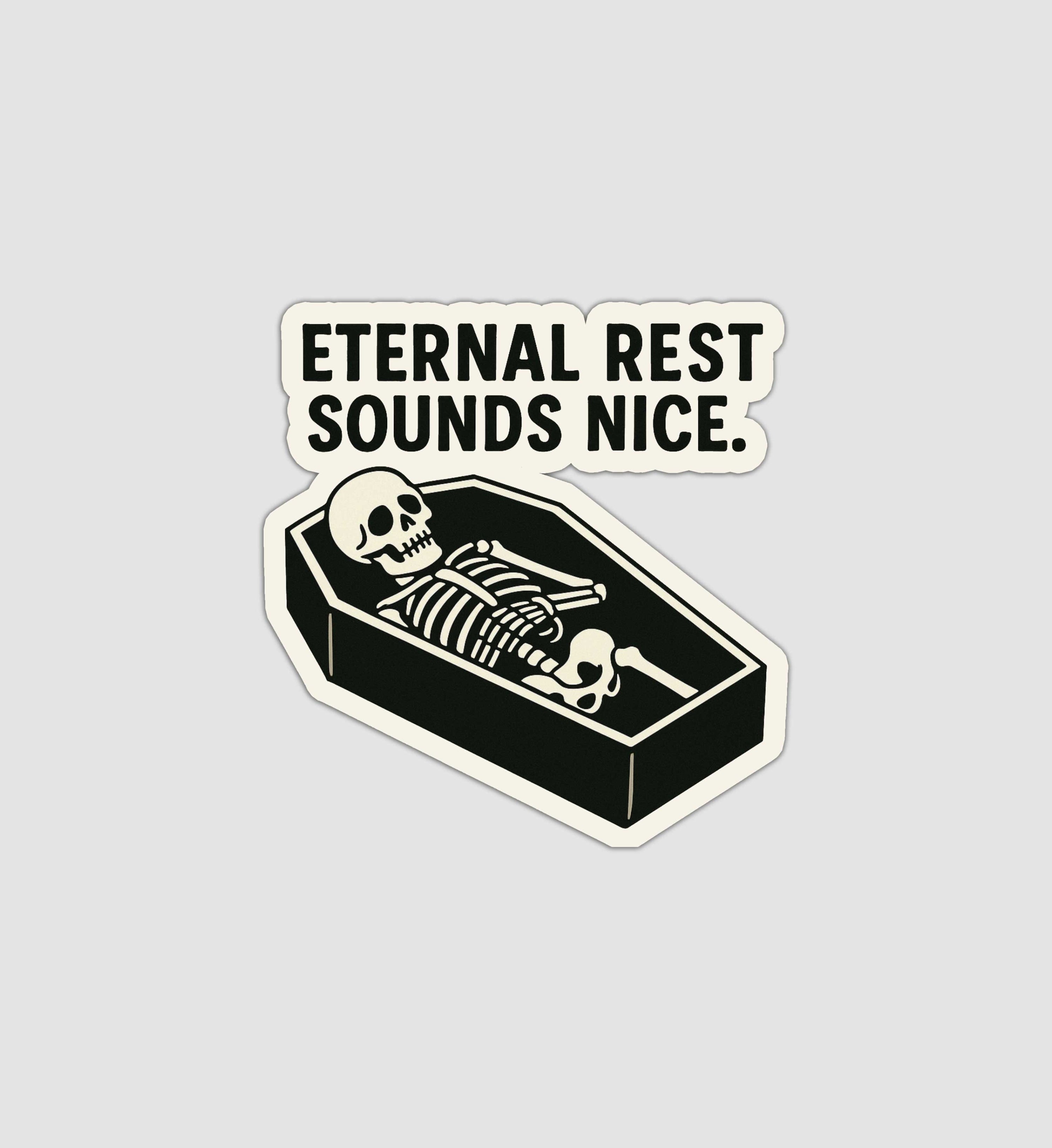 Eternal Rest Sounds Nice Sticker