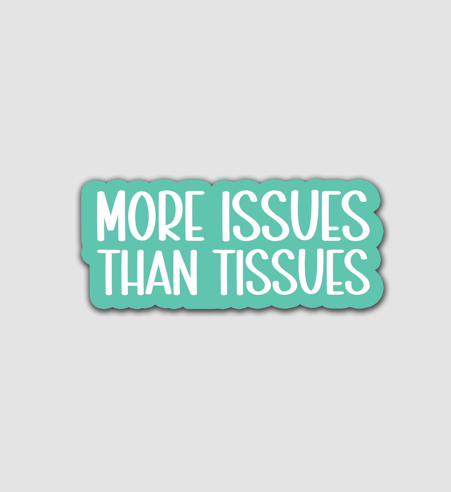 More Issues Than Tissues Sticker