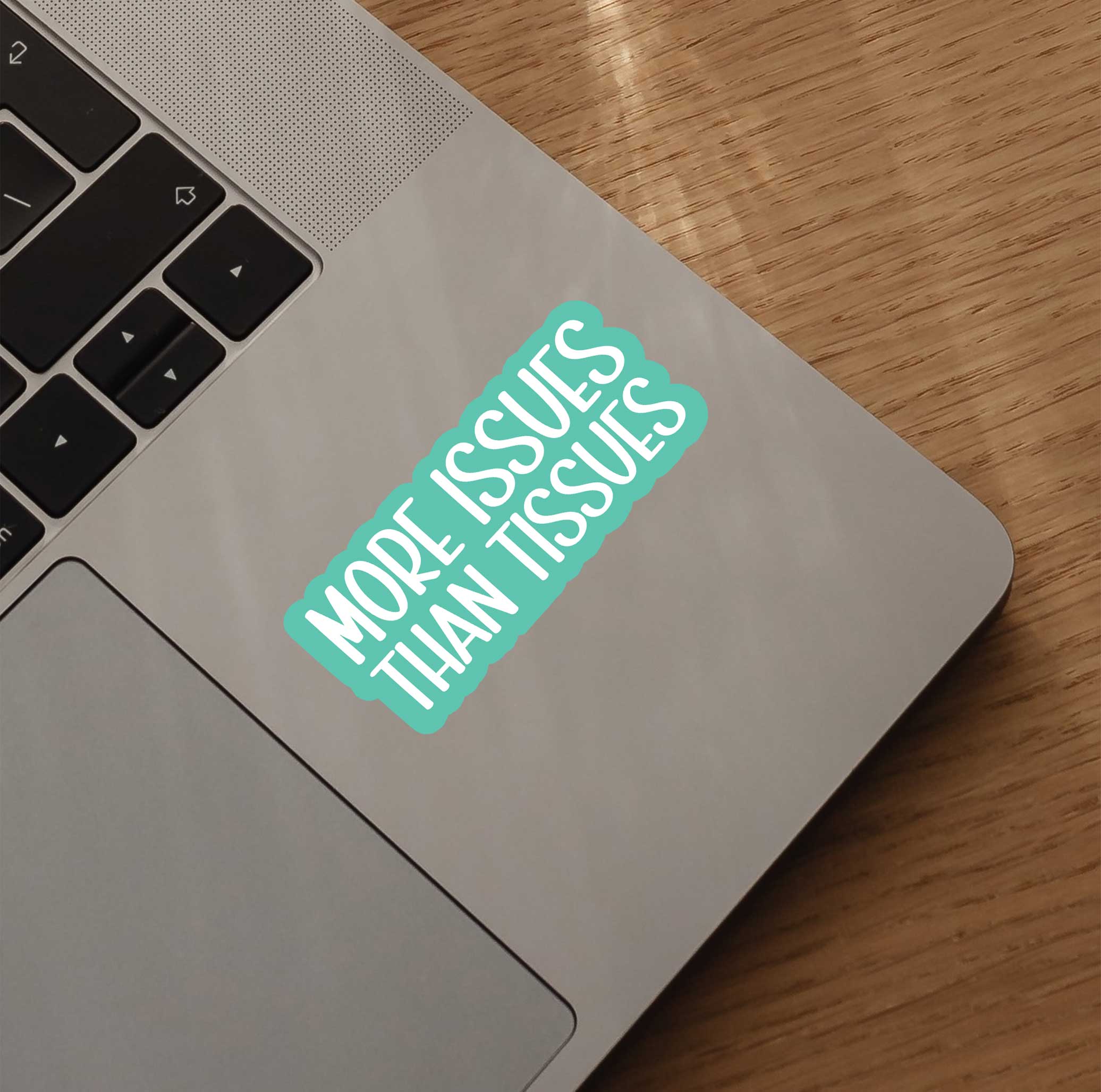 More Issues Than Tissues Sticker
