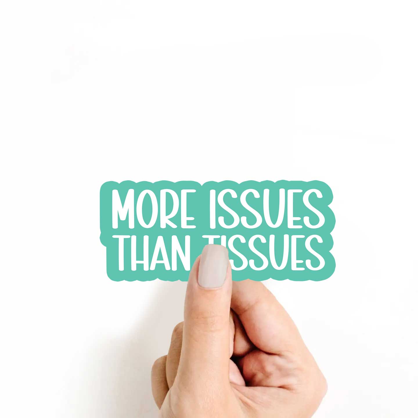 More Issues Than Tissues Sticker